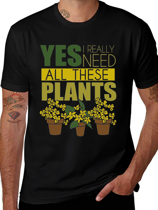 Funny Gardening T-Shirt - Yes I Need All These Plants!
