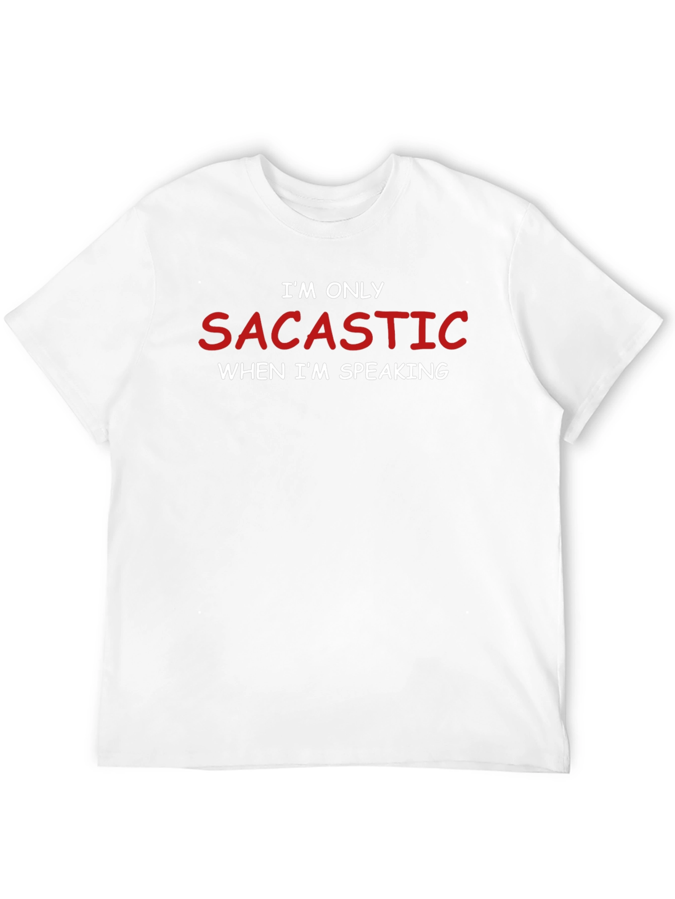 Sarcastic Tee - Humor Saying T-Shirt