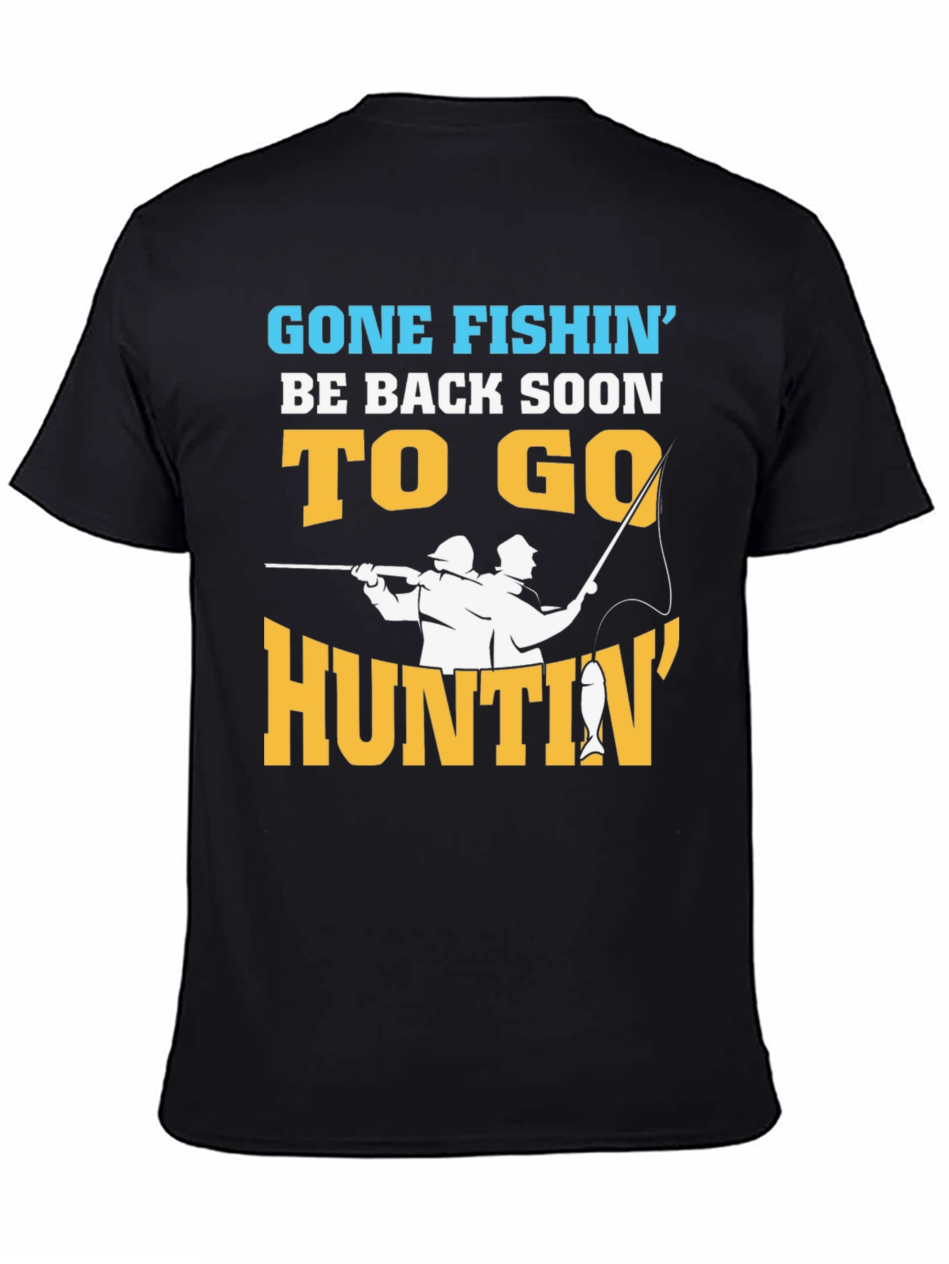 Gone Fishing to Go Huntin T-Shirt