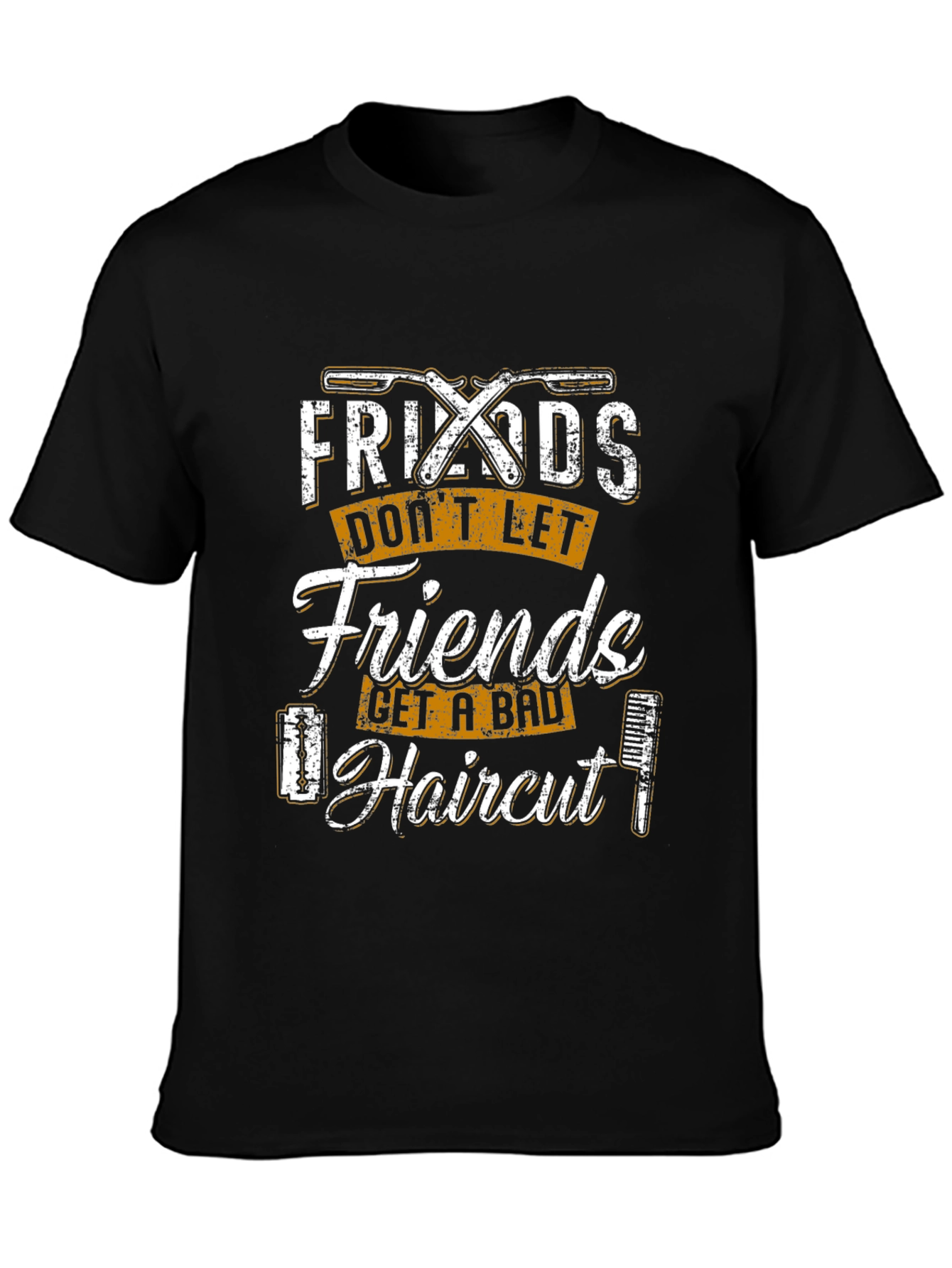 Friends Dont Let Friends Get a Bad Haircut T-Shirt