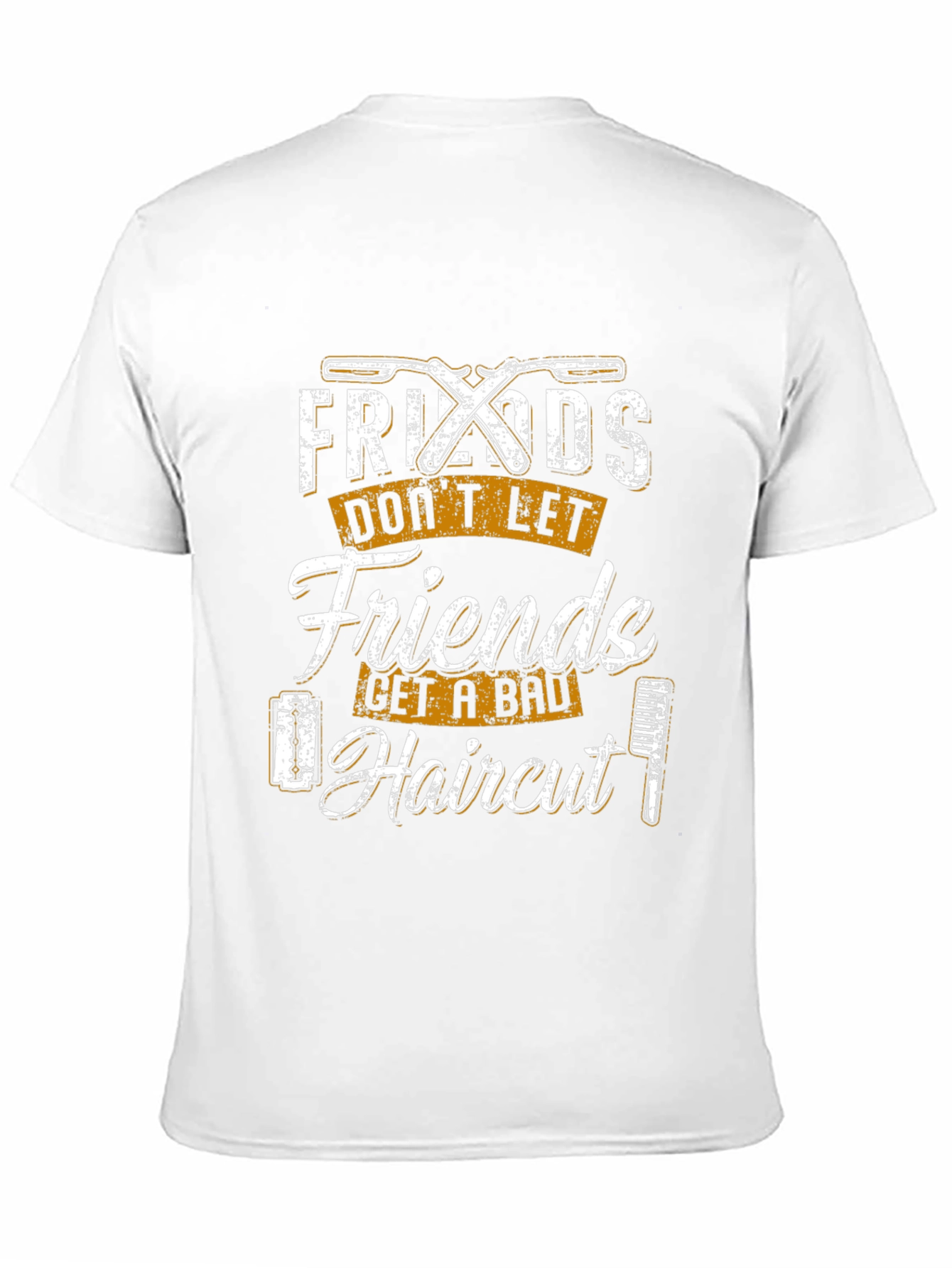 Friends Dont Let Friends Get a Bad Haircut T-Shirt