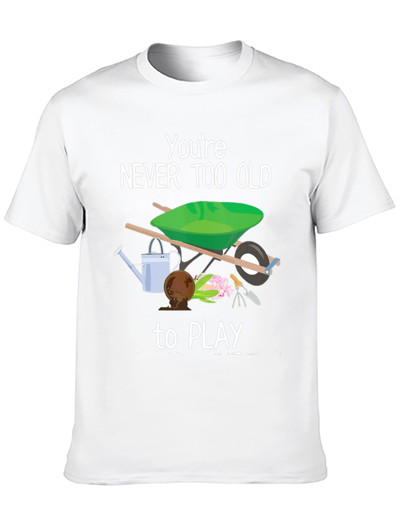 Never Too Old to Play Gardener T-Shirt