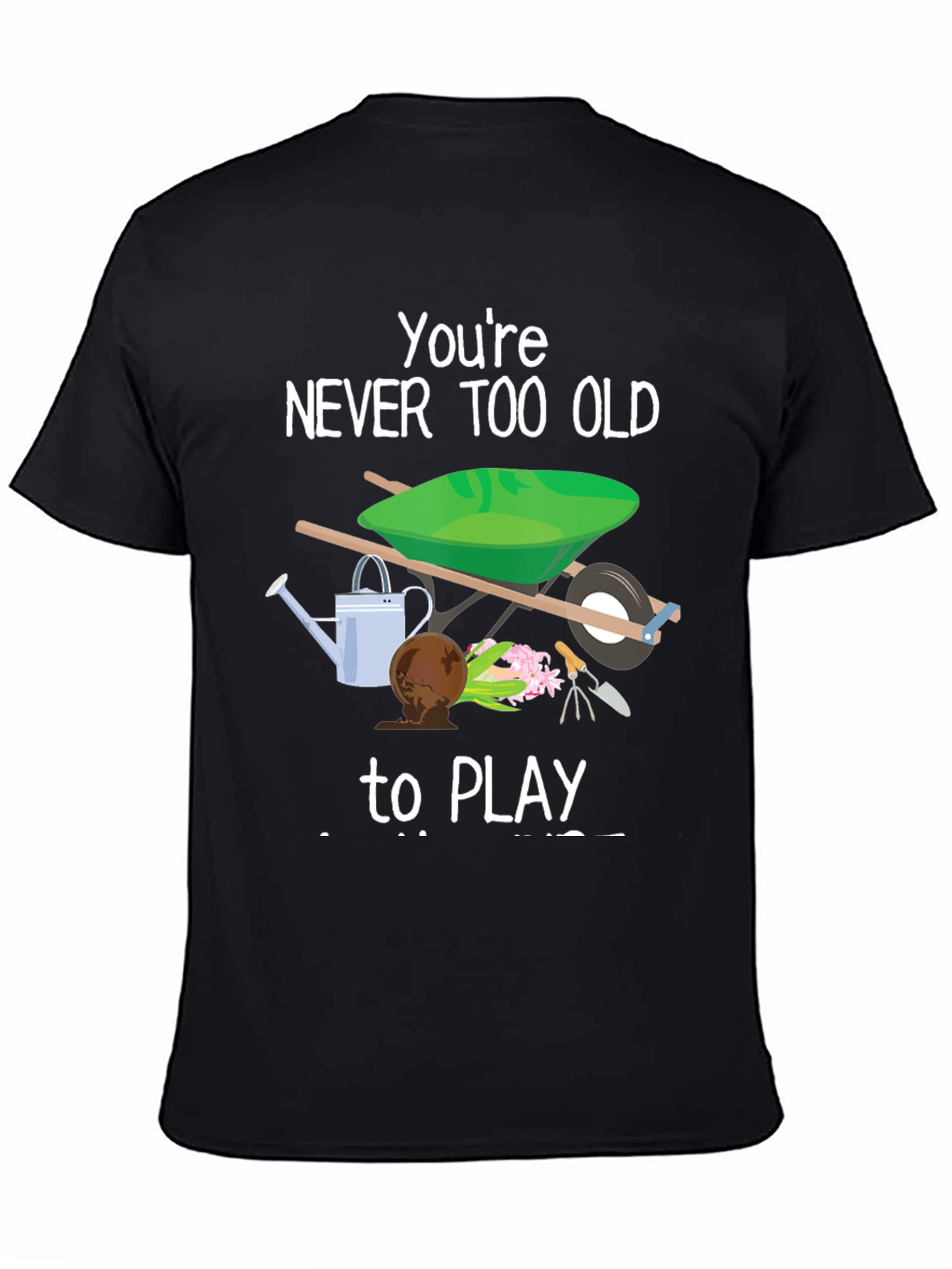 Never Too Old to Play Gardener T-Shirt