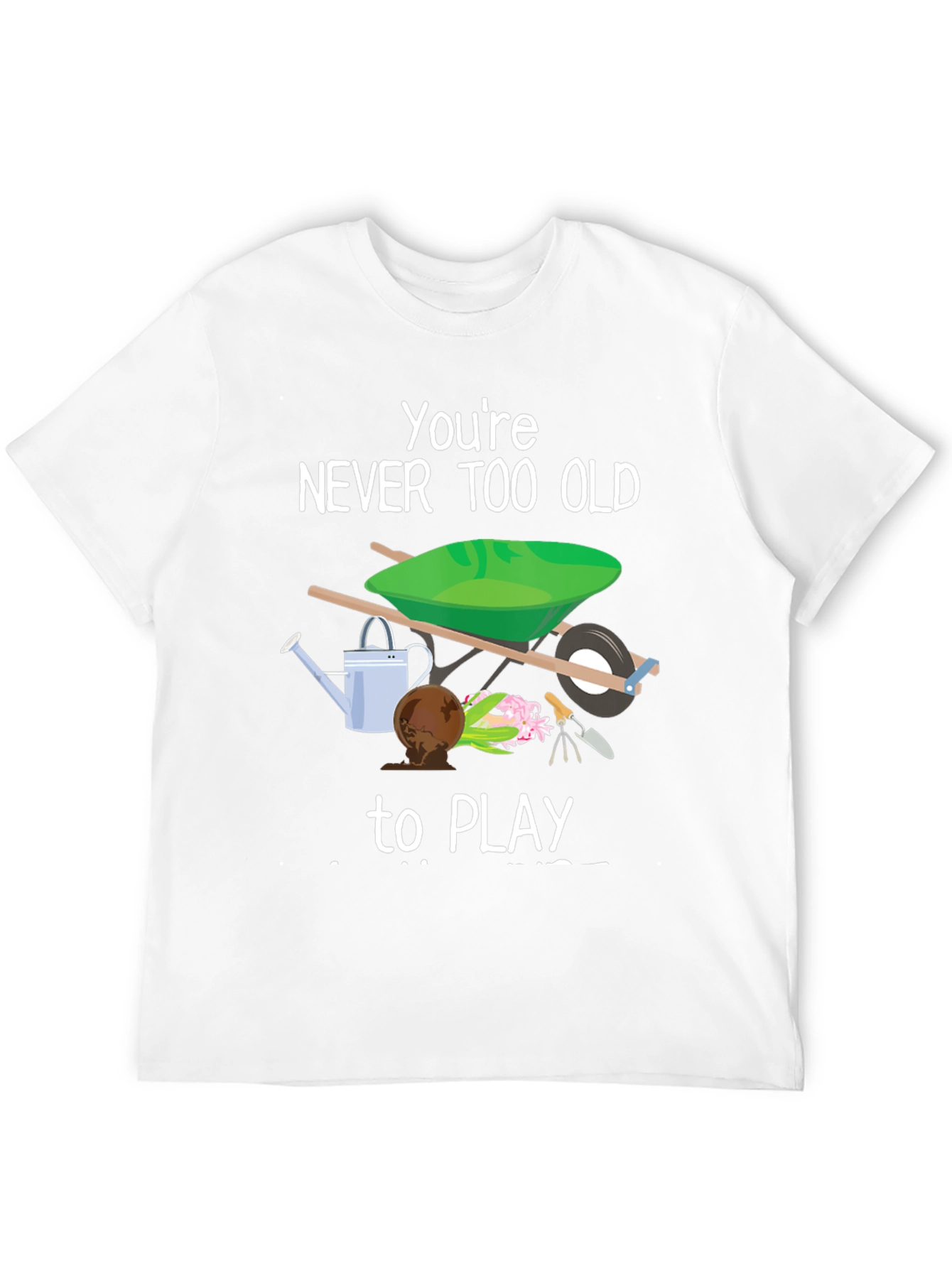 Never Too Old to Play Gardener T-Shirt