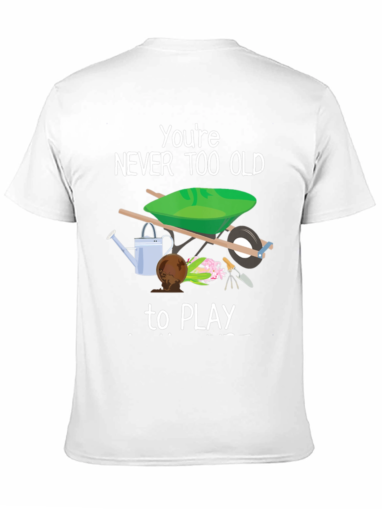 Never Too Old to Play Gardener T-Shirt