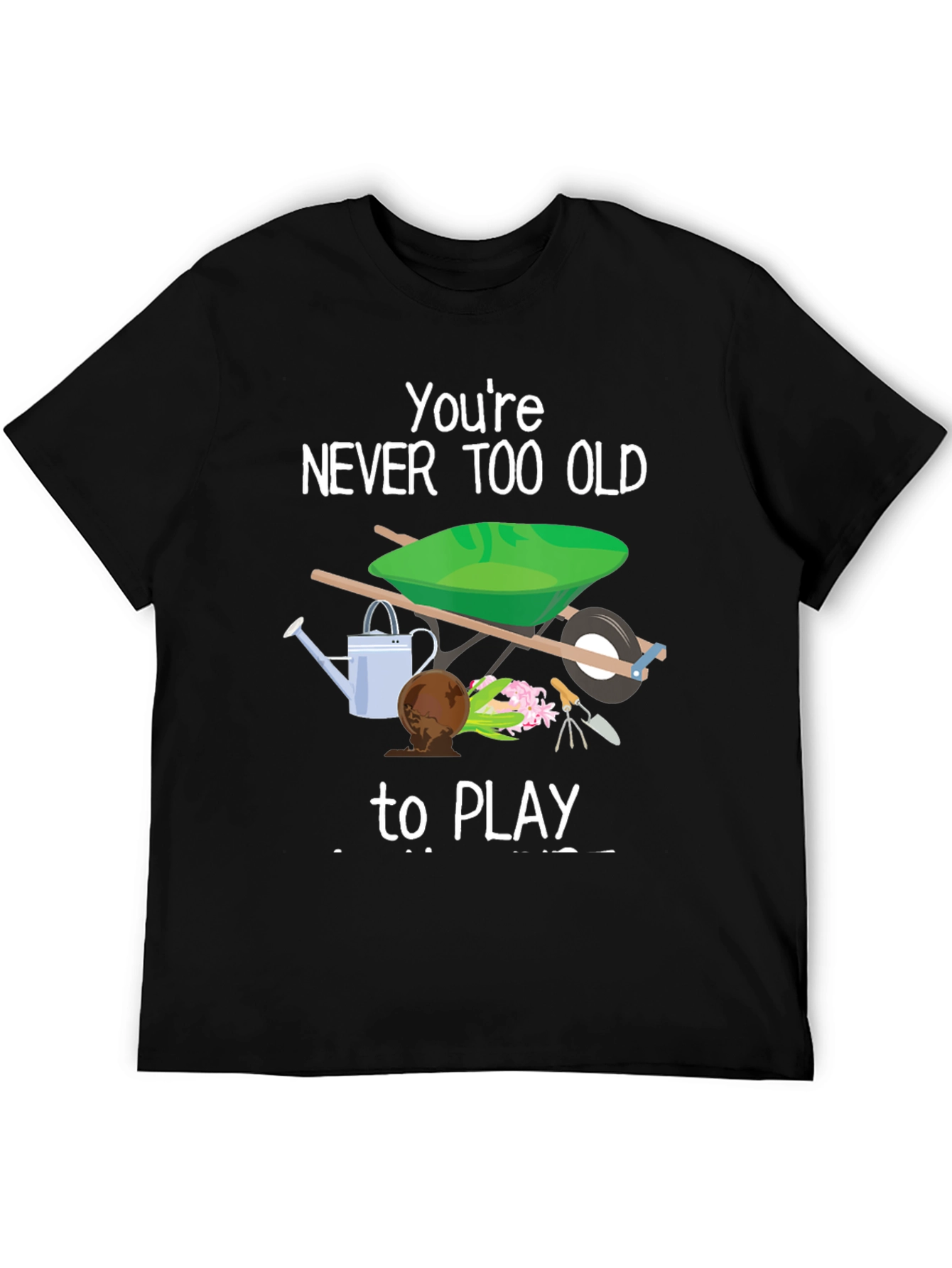 Never Too Old to Play Gardener T-Shirt