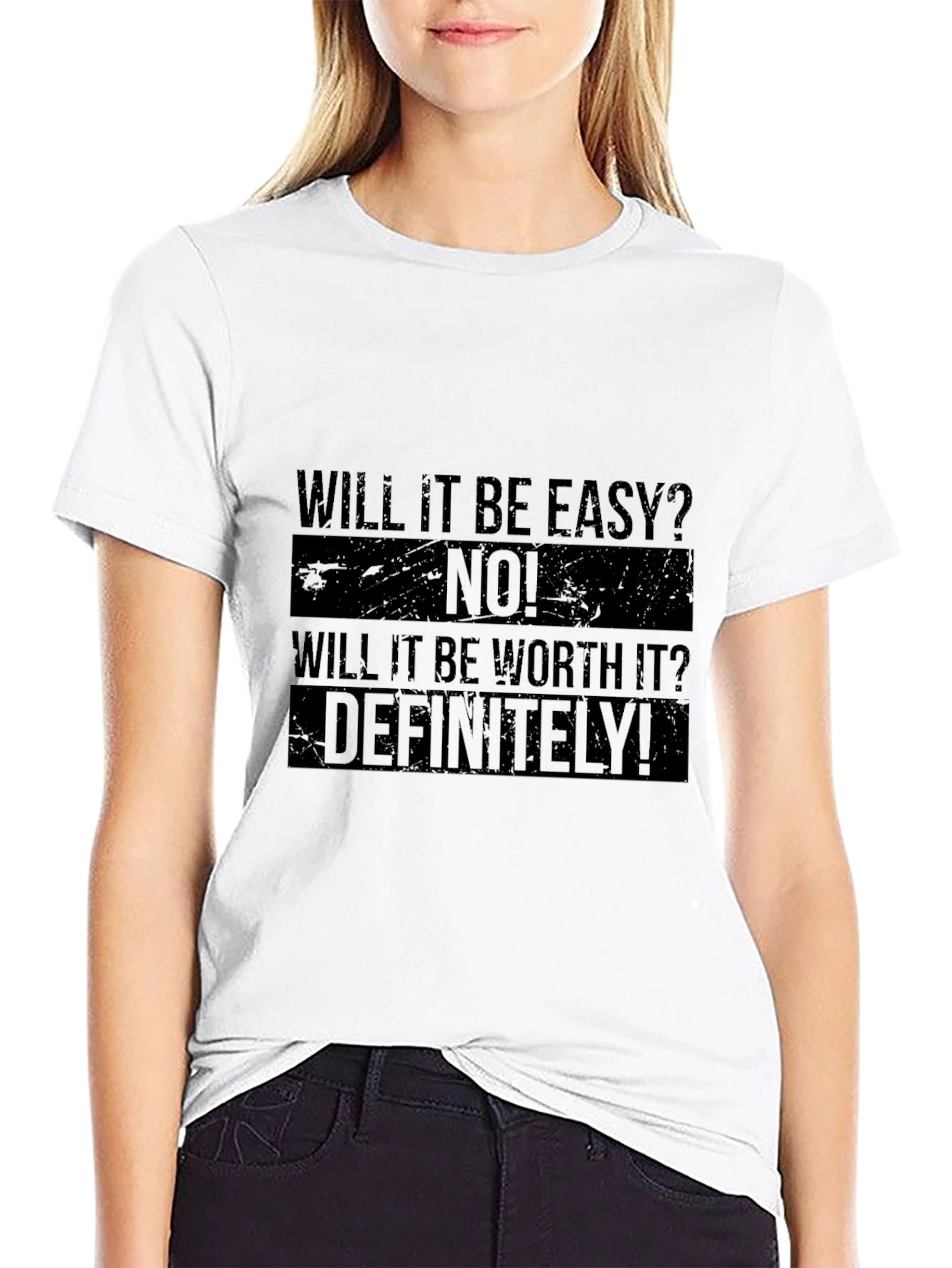 Motivational T-Shirt: Will It Be Easy? No! Definitely!