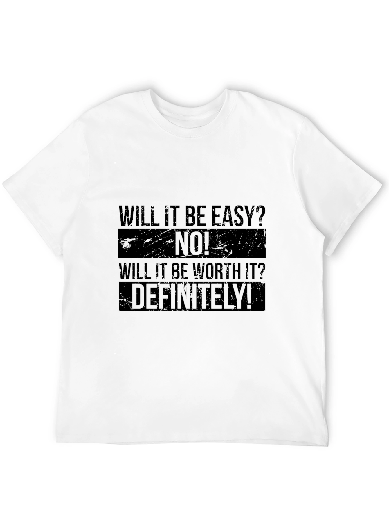 Motivational T-Shirt: Will It Be Easy? No! Definitely!