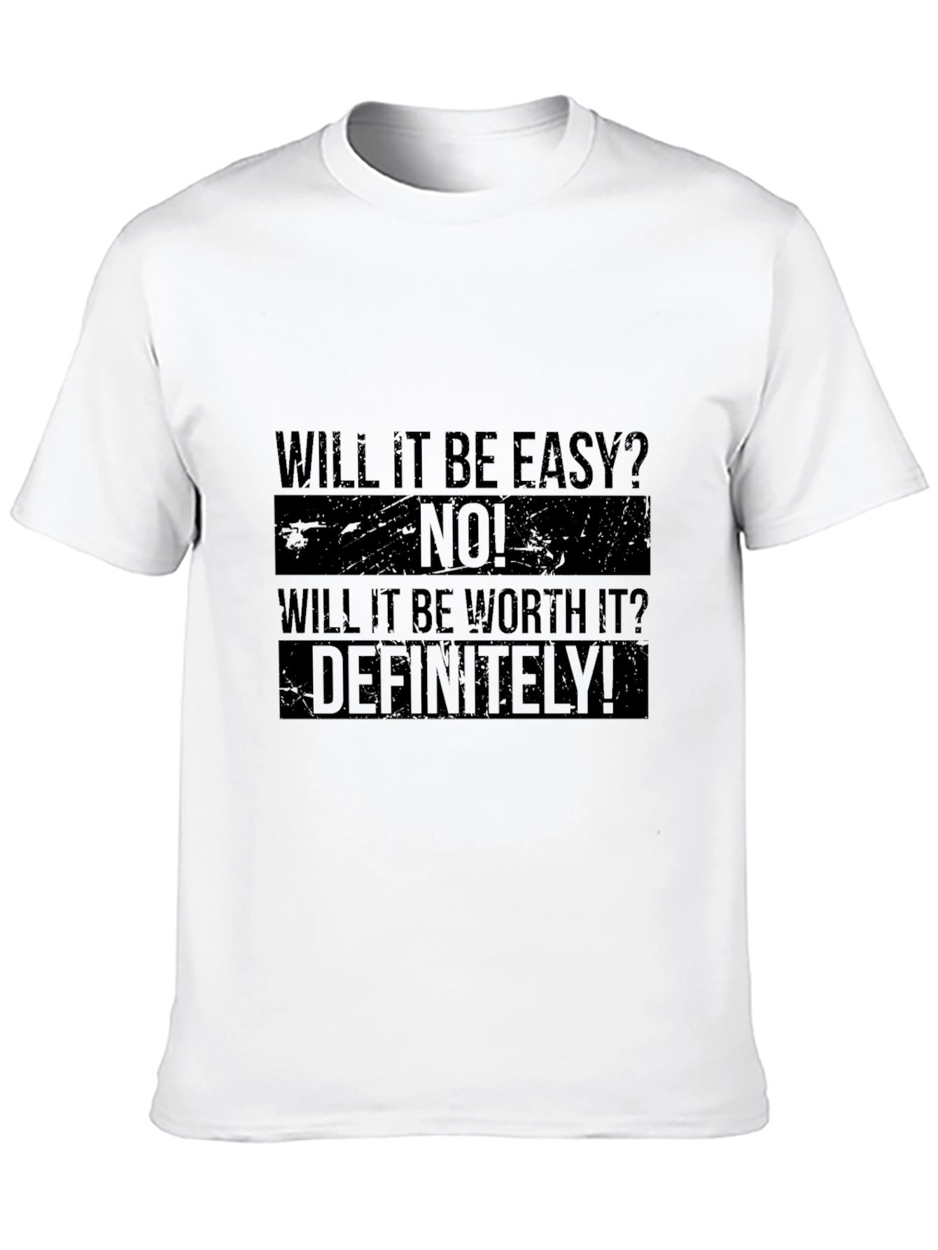 Motivational T-Shirt: Will It Be Easy? No! Definitely!
