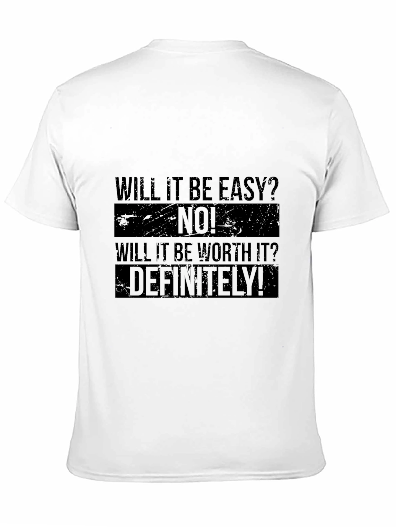 Motivational T-Shirt: Will It Be Easy? No! Definitely!