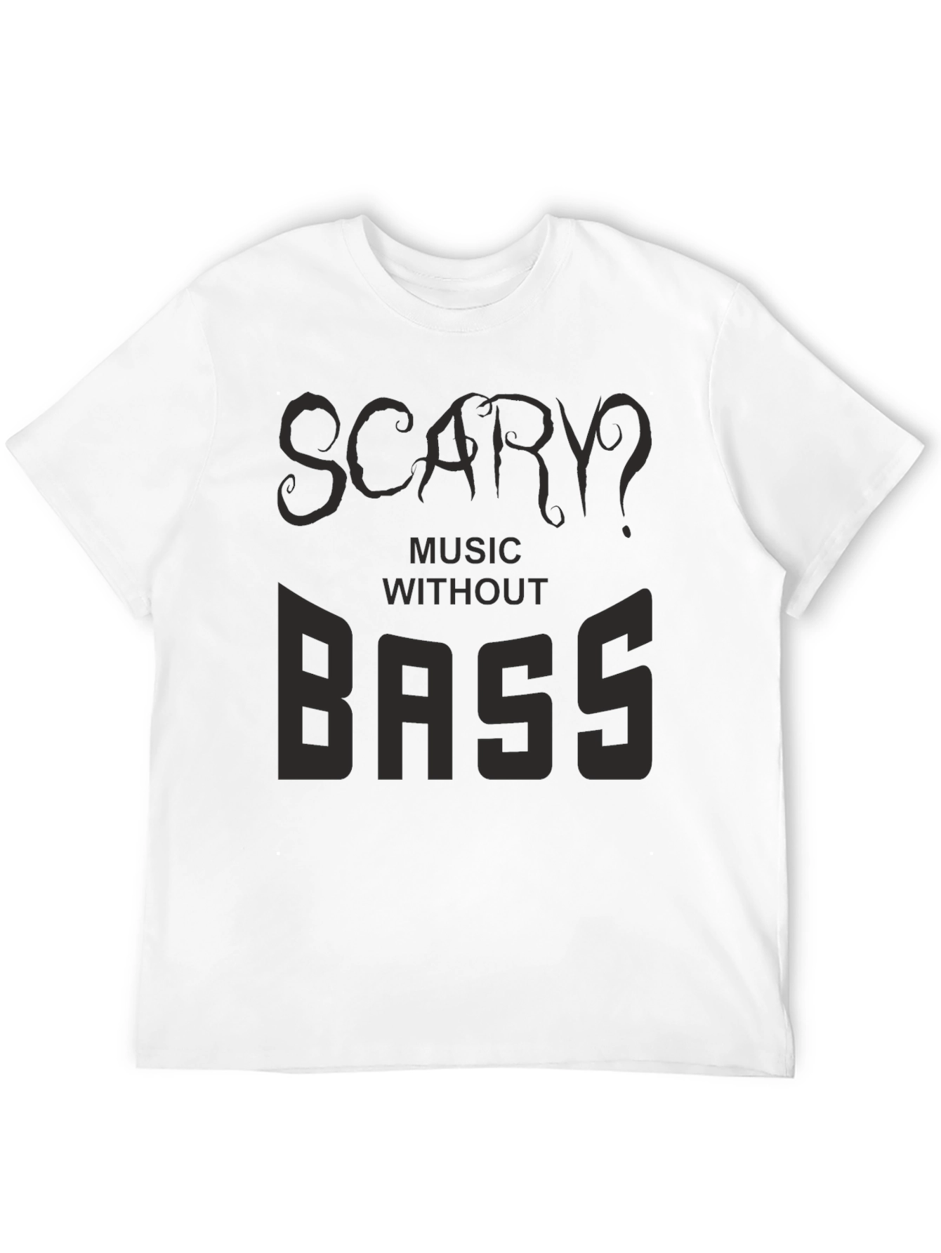 Scary? Music Without Bass - Black Graphic T-Shirt