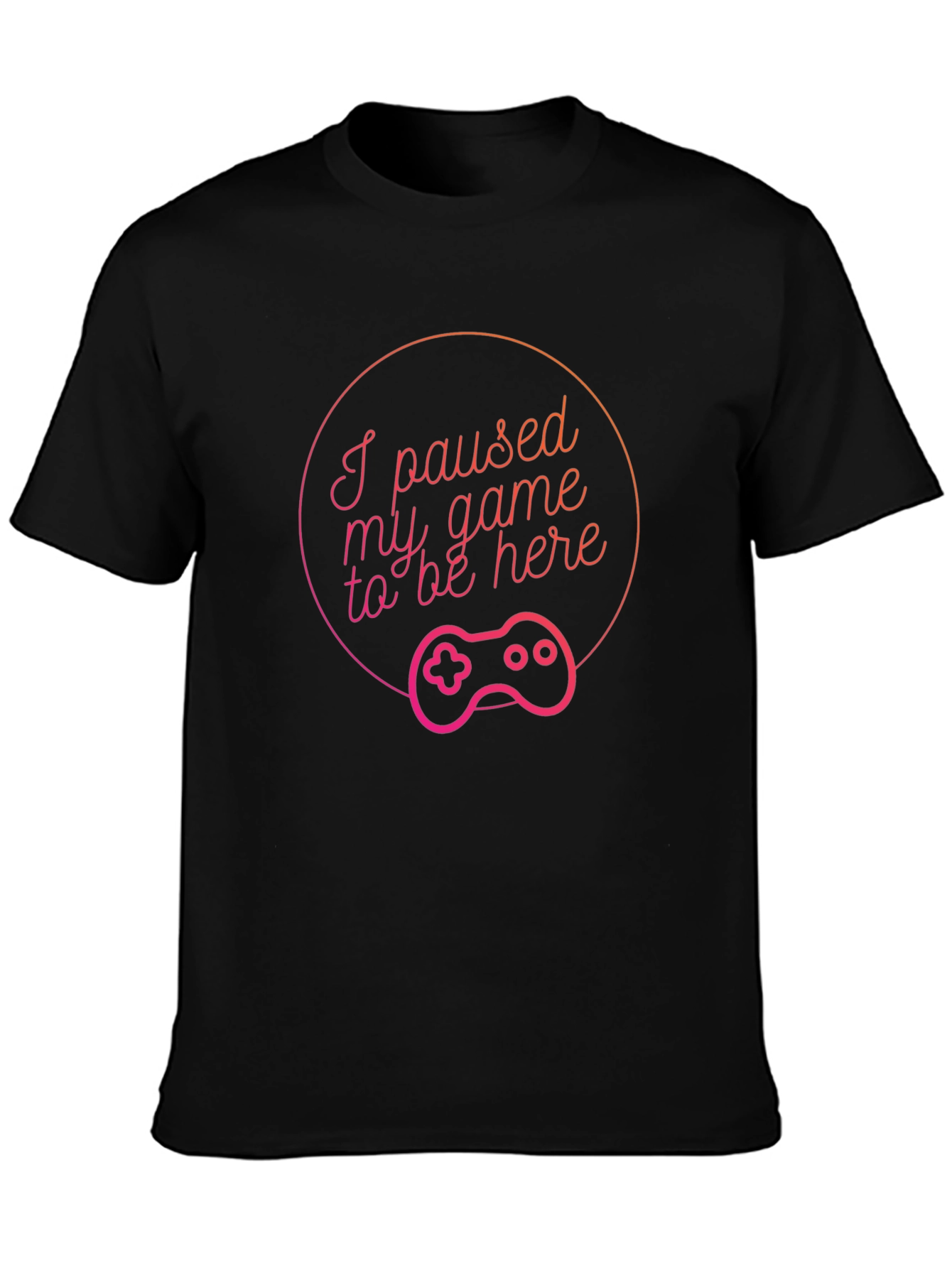 I Paused My Game to Be Here Black T-Shirt