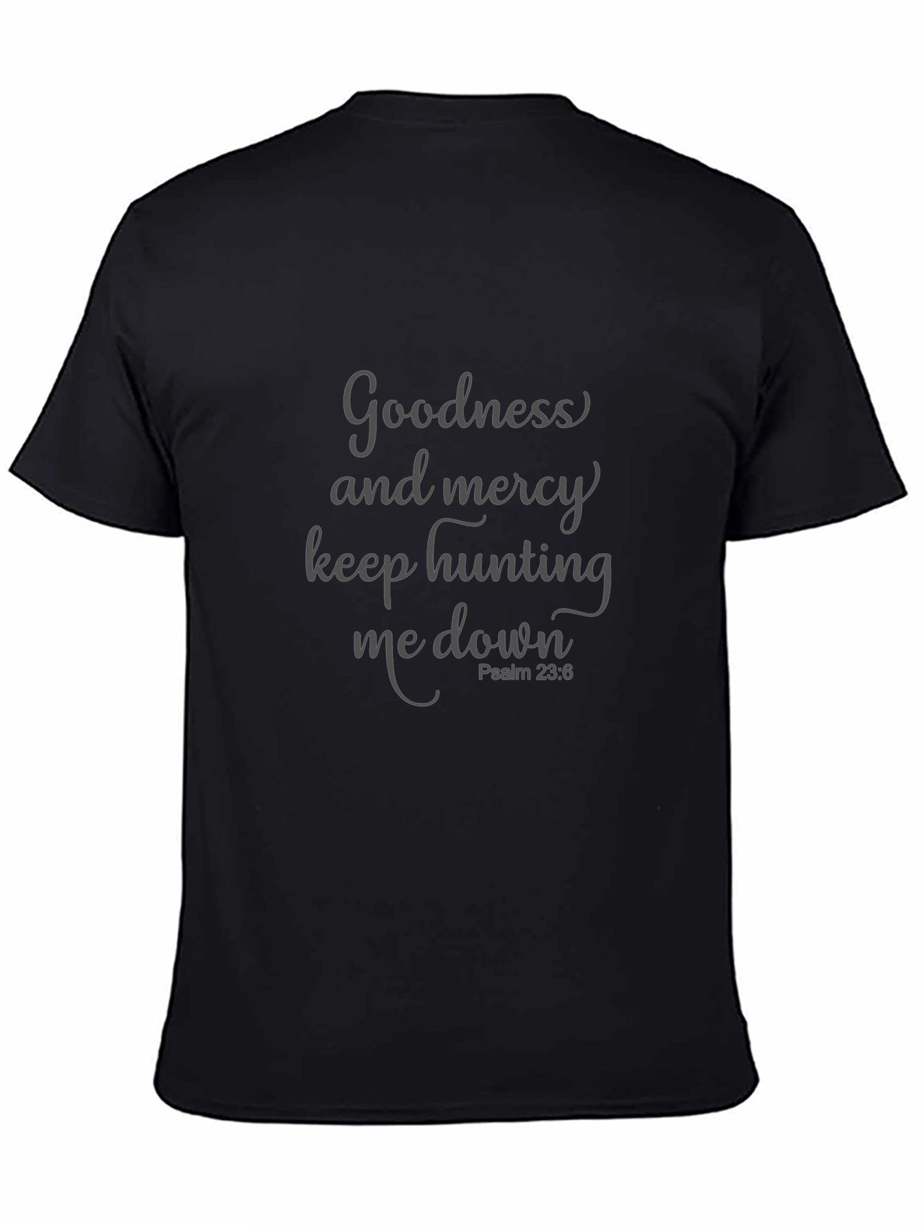 Goodness and Mercy T-Shirt Psalm 23:6