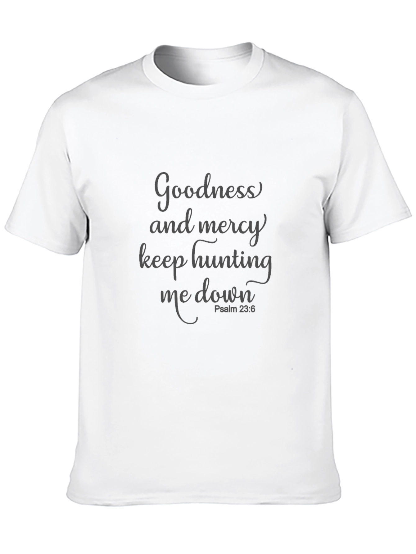 Goodness and Mercy T-Shirt Psalm 23:6