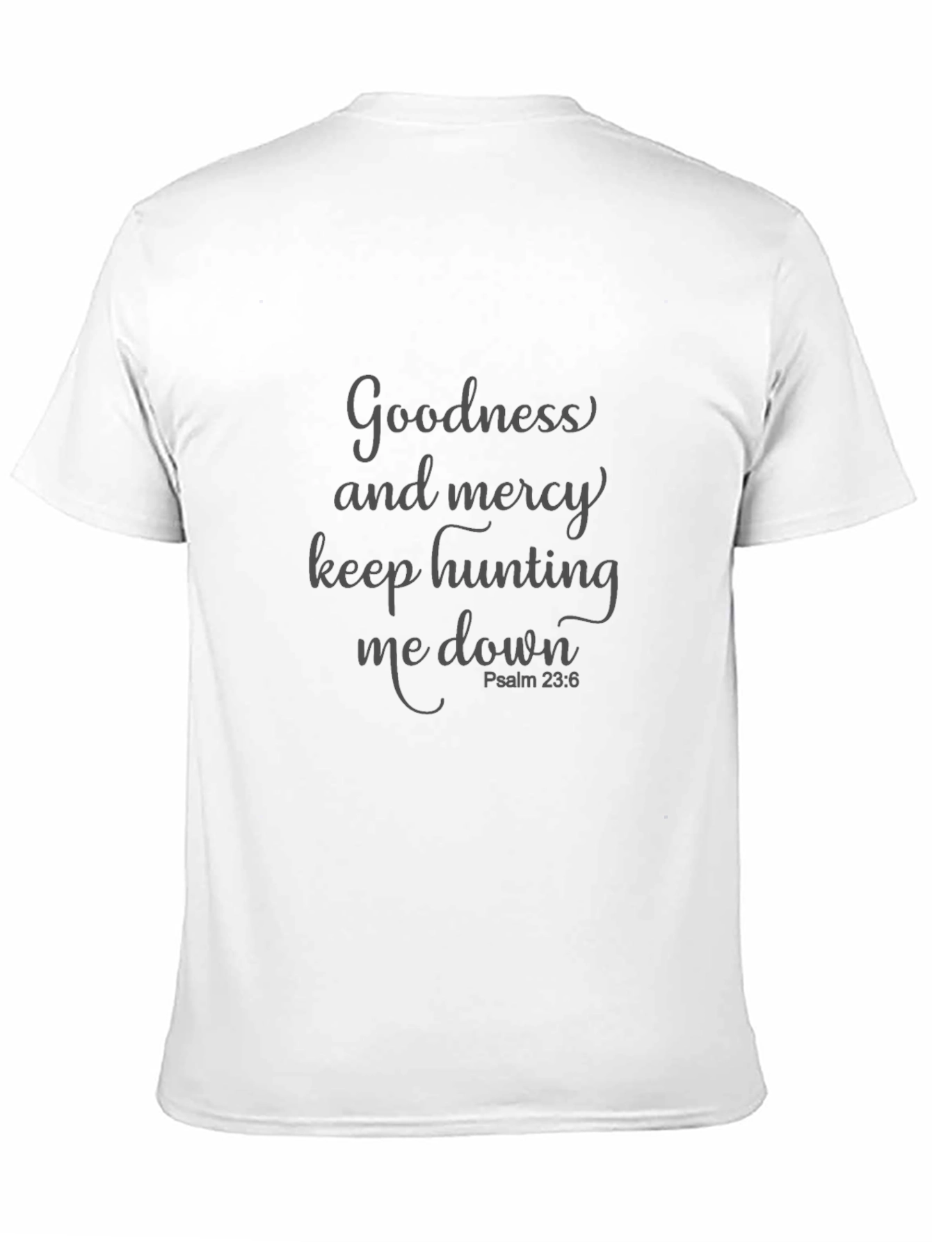 Goodness and Mercy T-Shirt Psalm 23:6