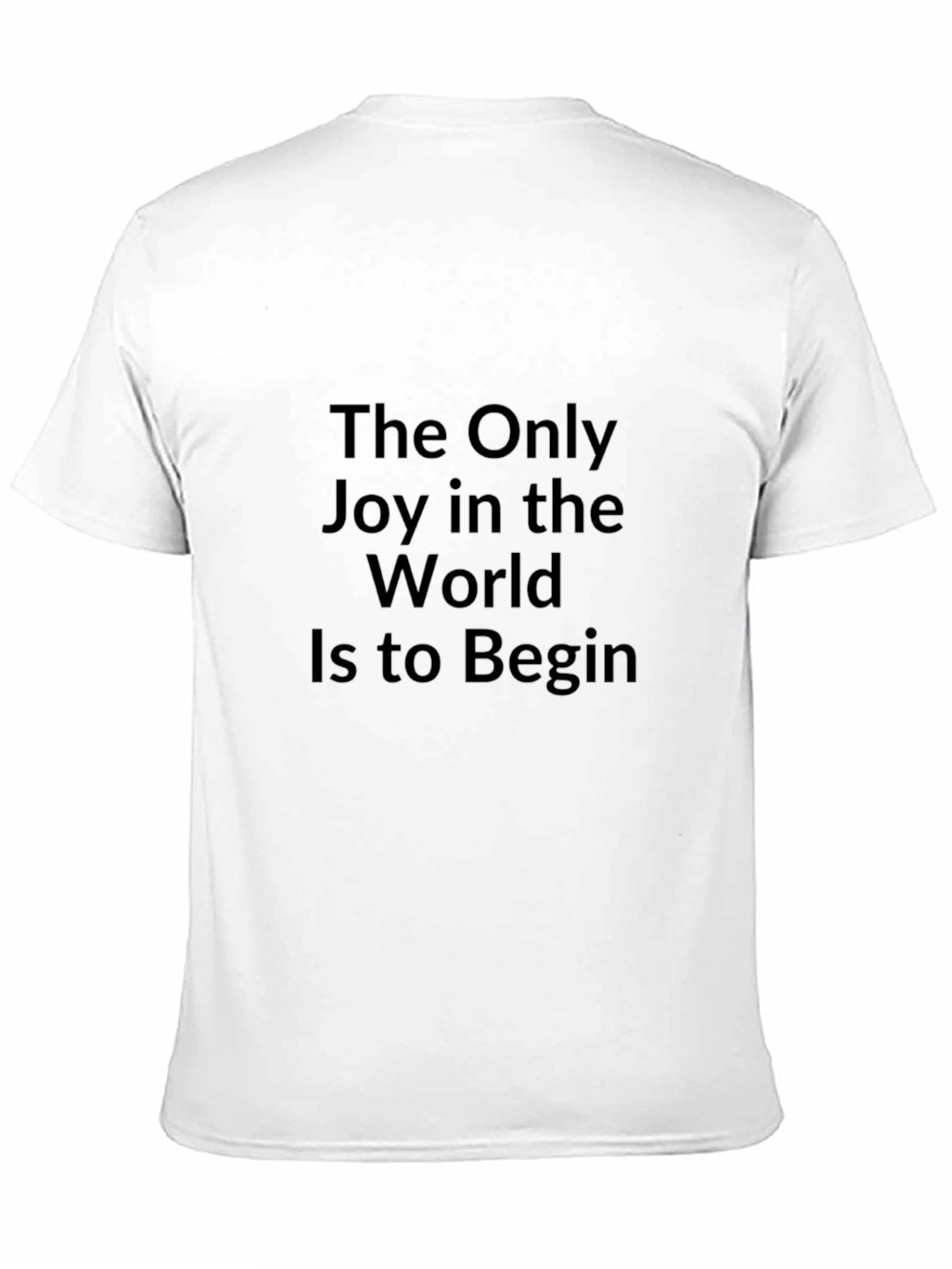 Inspirational Quote T-Shirt - The Only Joy