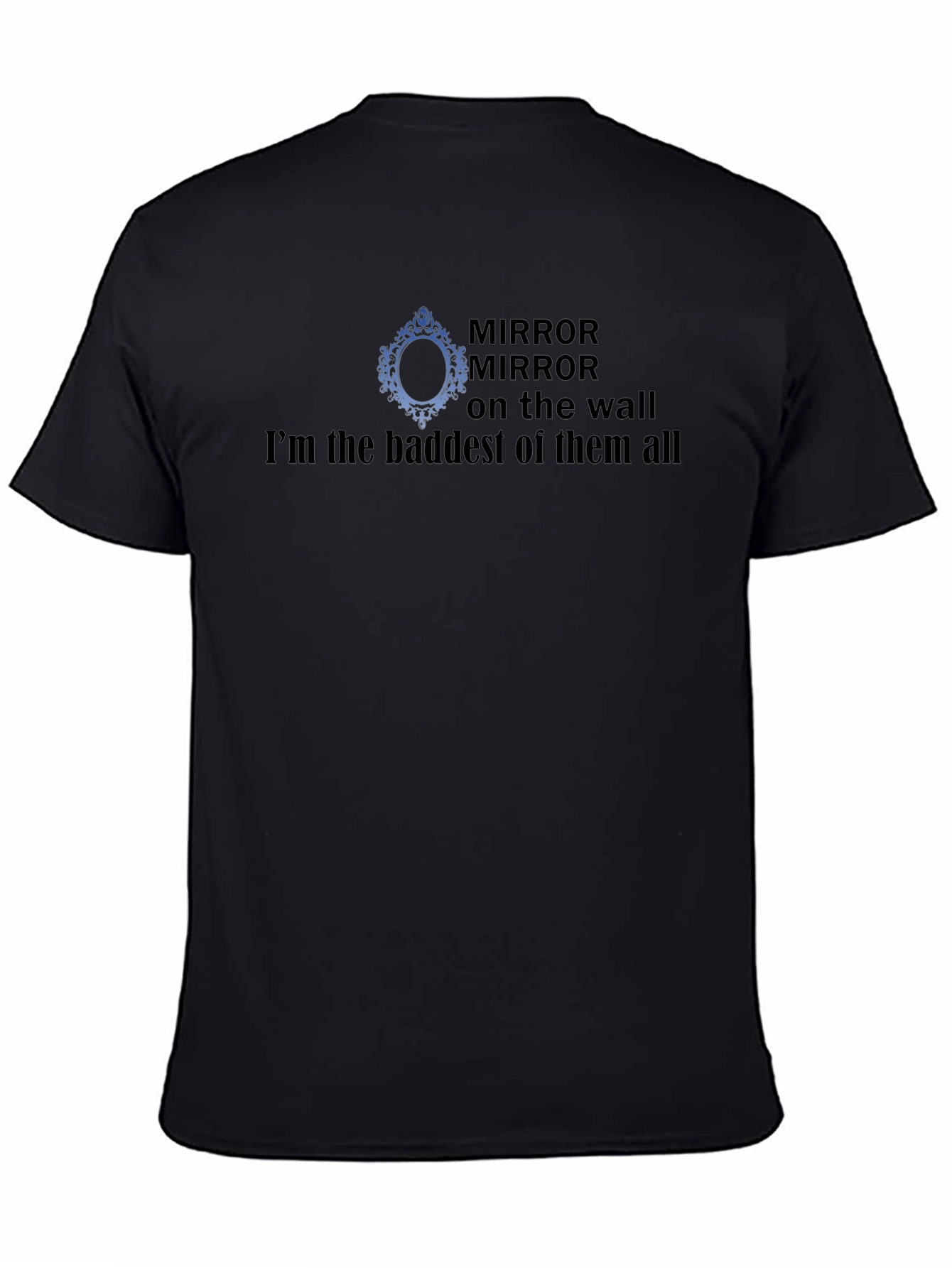 Mirror Mirror Baddest T-Shirt