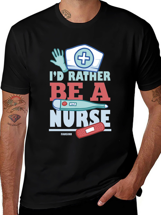 Id Rather Be A Nurse T-Shirt - Comfortable Cotton Tee