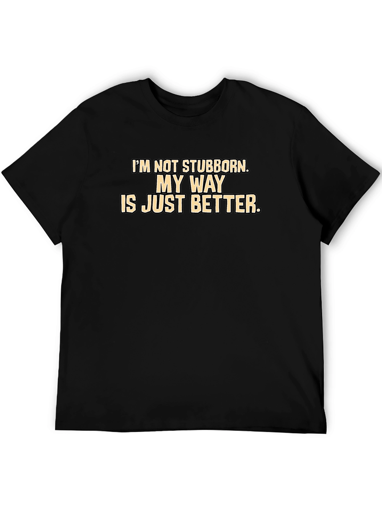 My Way Is Better T-Shirt