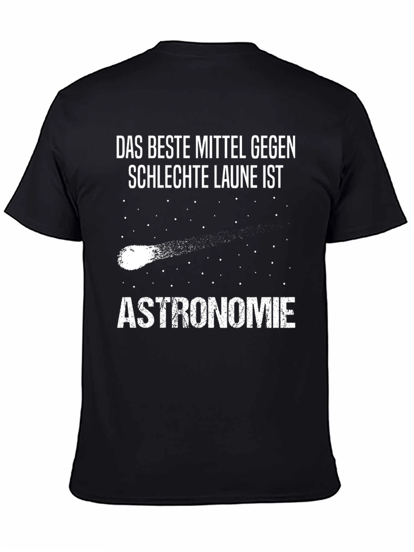 Astronomy T-Shirt: Das Beste Mittel Gegen Schlechte Laune Ist!