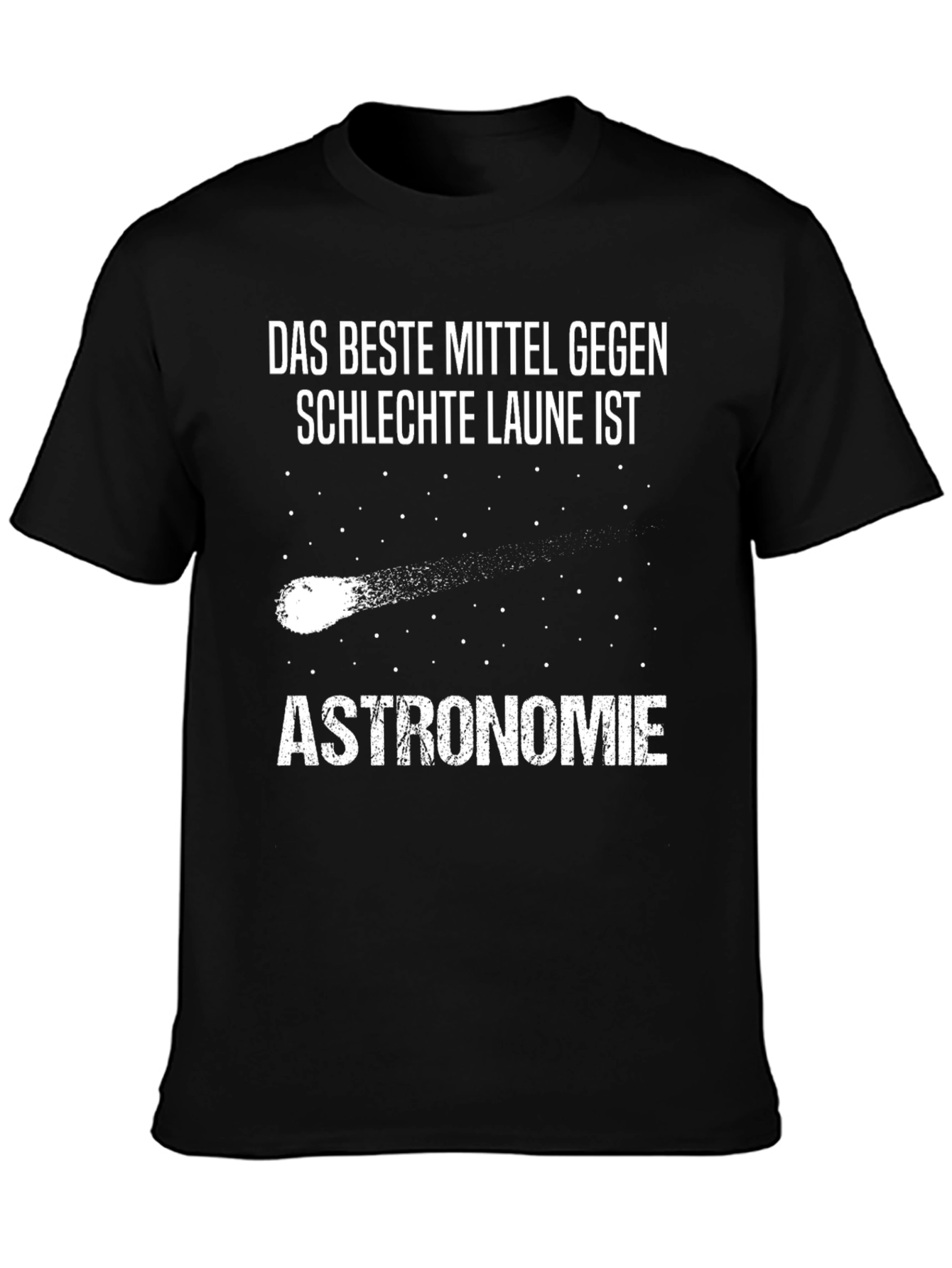 Astronomy T-Shirt: Das Beste Mittel Gegen Schlechte Laune Ist!