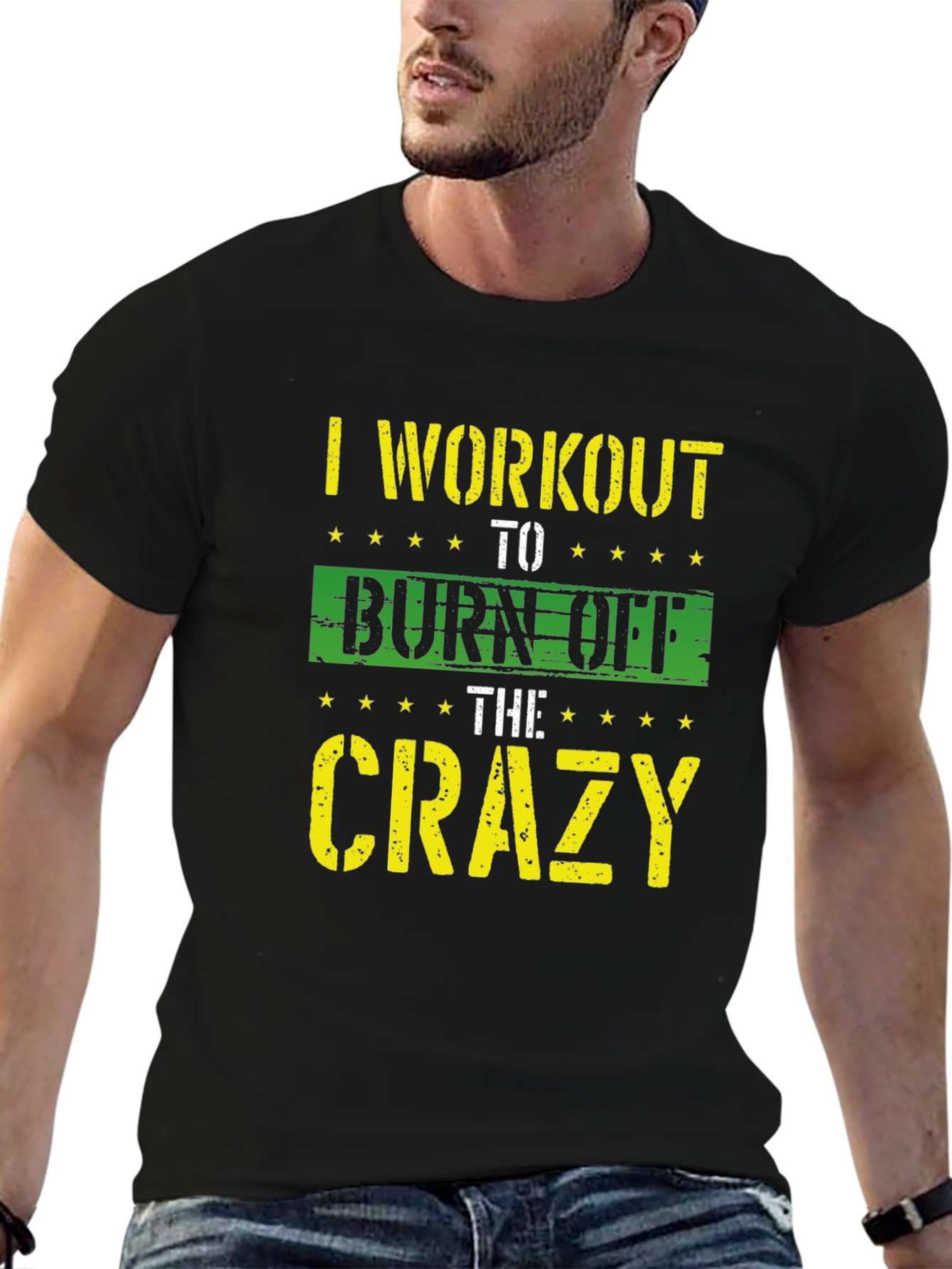 I Workout To Burn Off The Crazy T-Shirt