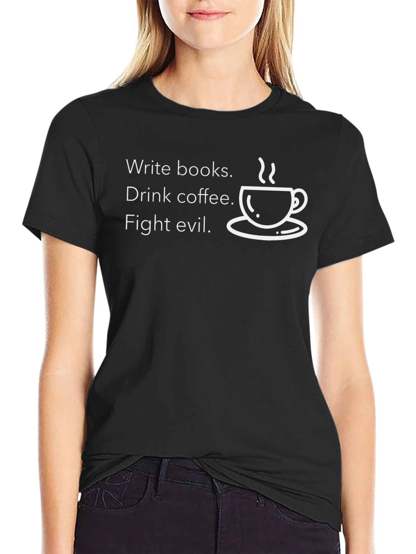 Write Books Drink Coffee Fight Evil T-Shirt