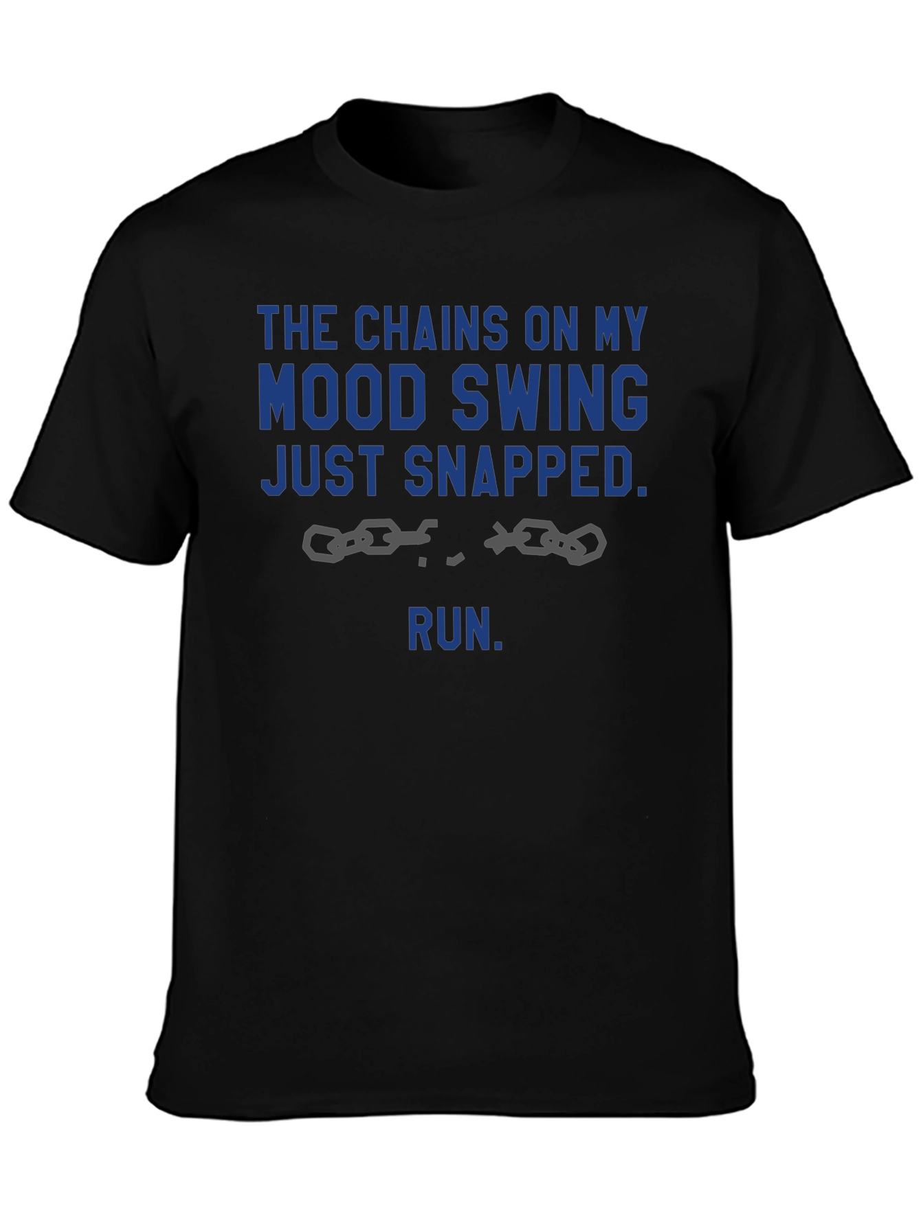 Mood Swing Chains Snapped Funny Novelty Graphic Tee