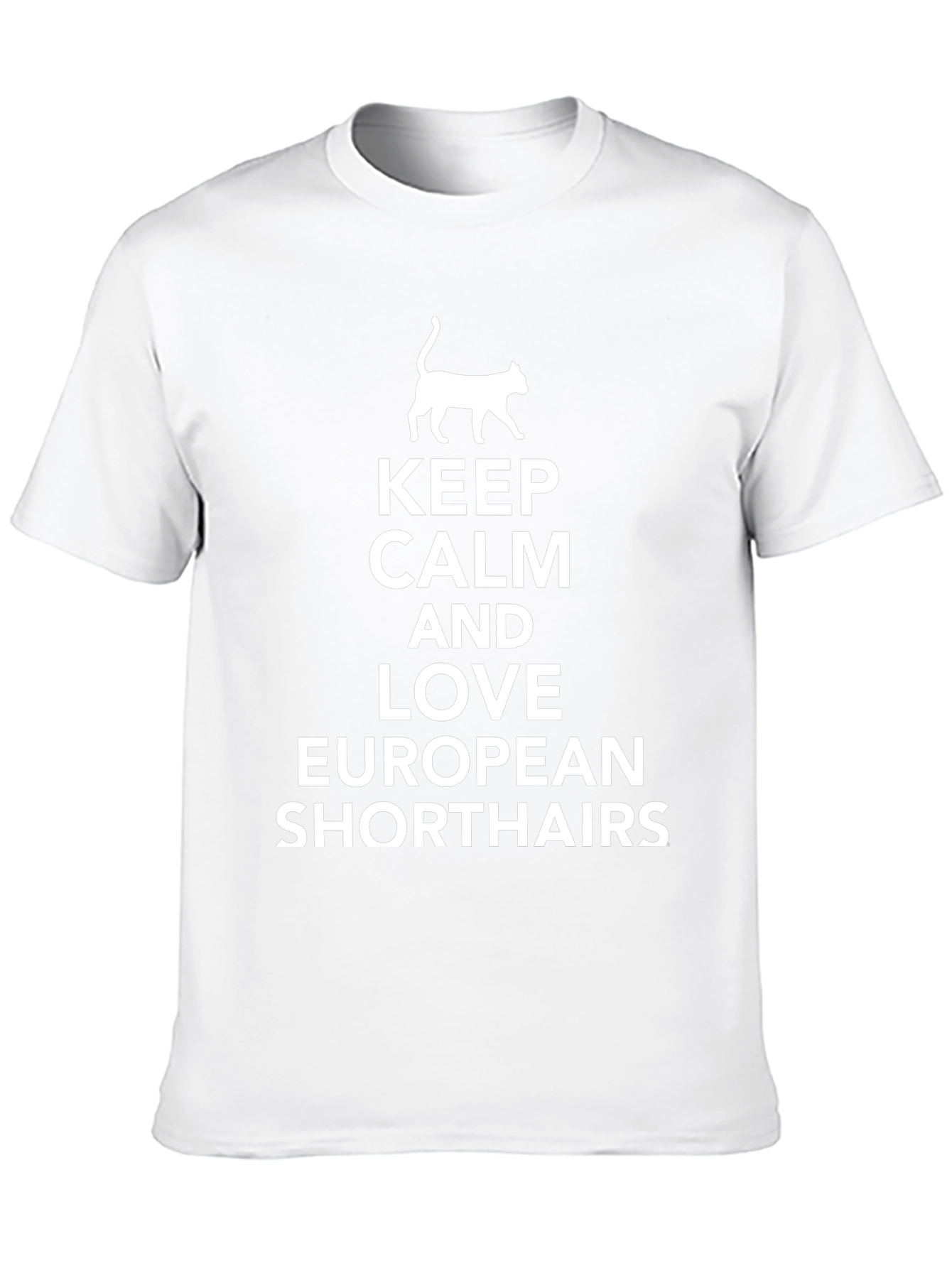Keep Calm & Love European Shorthairs T-Shirt