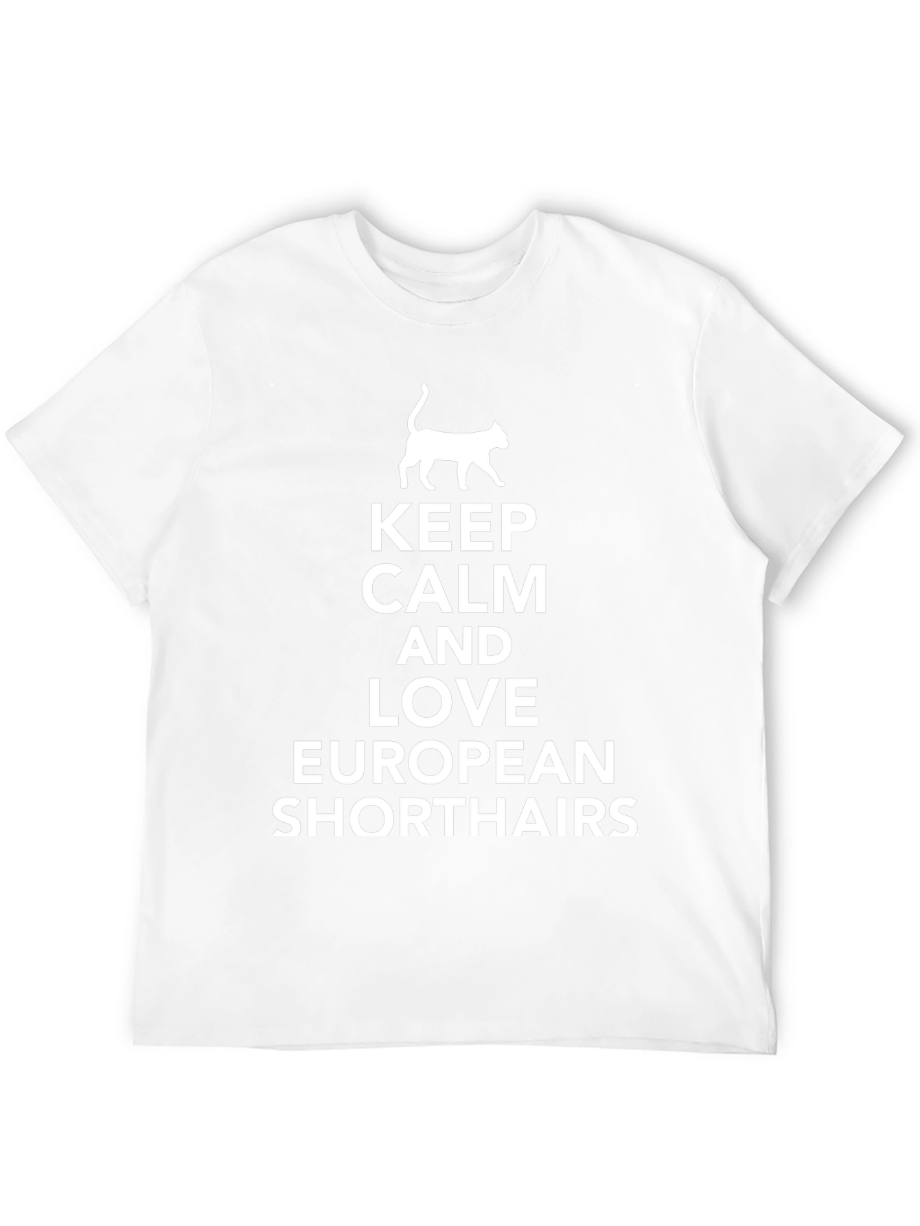 Keep Calm & Love European Shorthairs T-Shirt