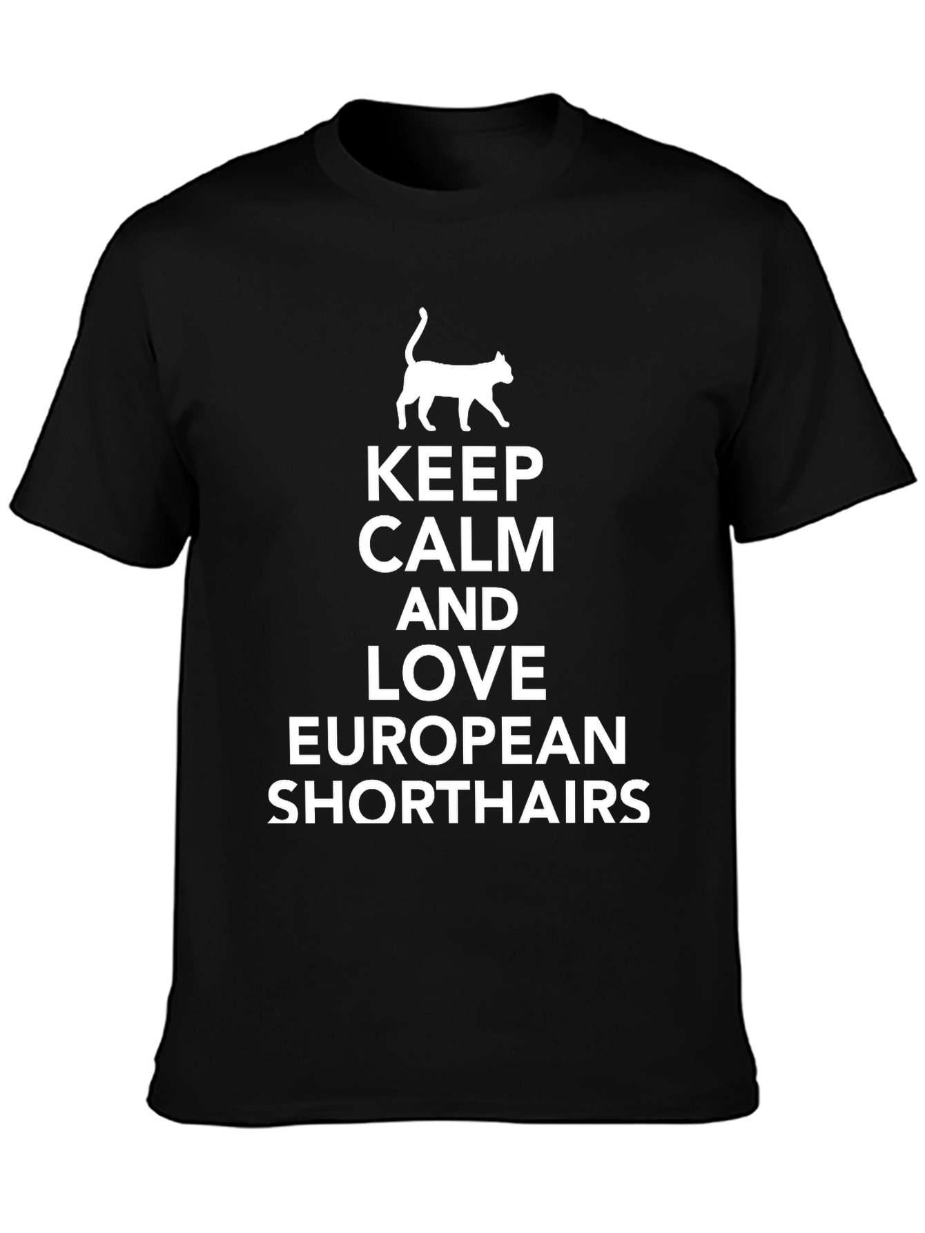 Keep Calm & Love European Shorthairs T-Shirt