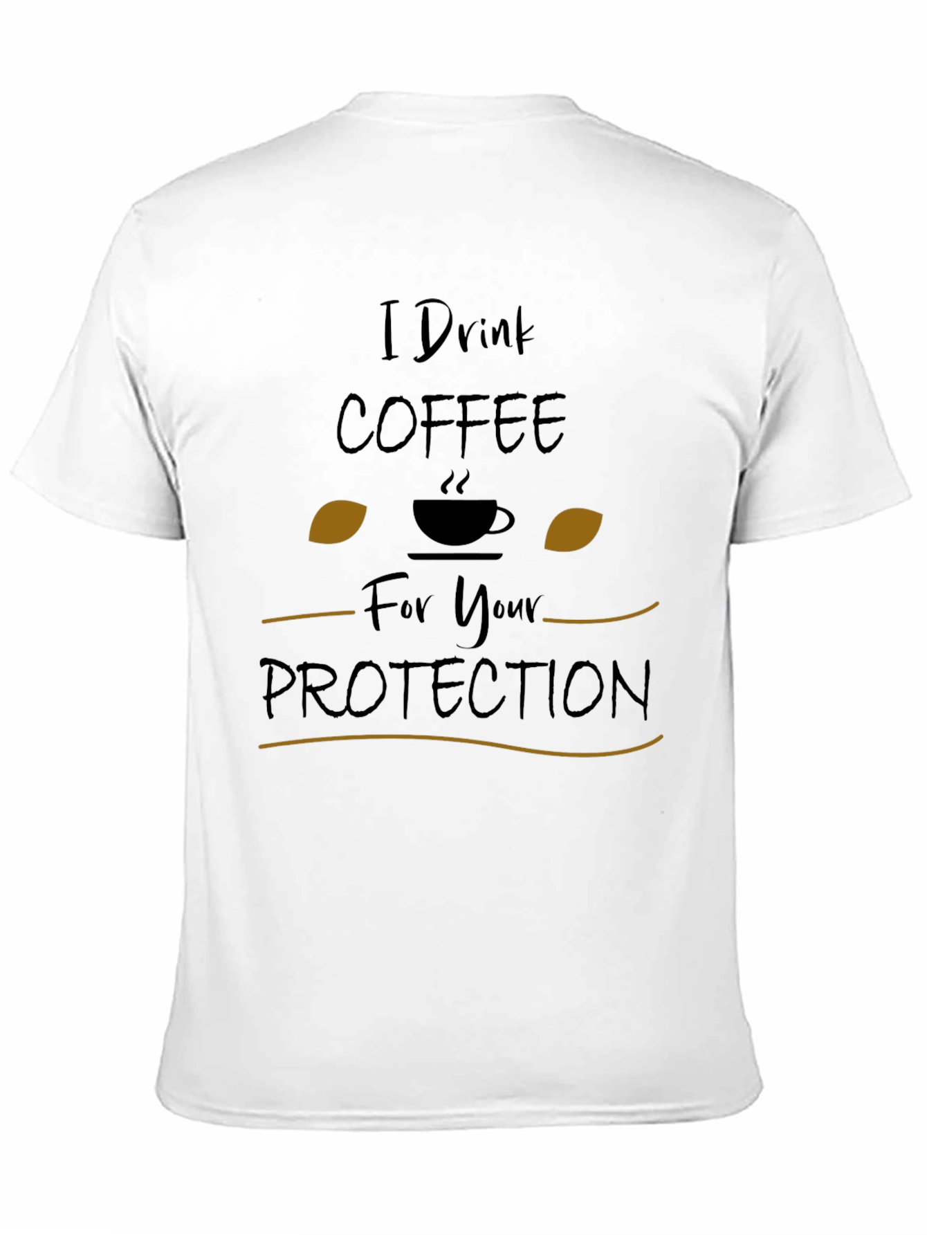 I Drink Coffee for Your Protection Graphic Tee
