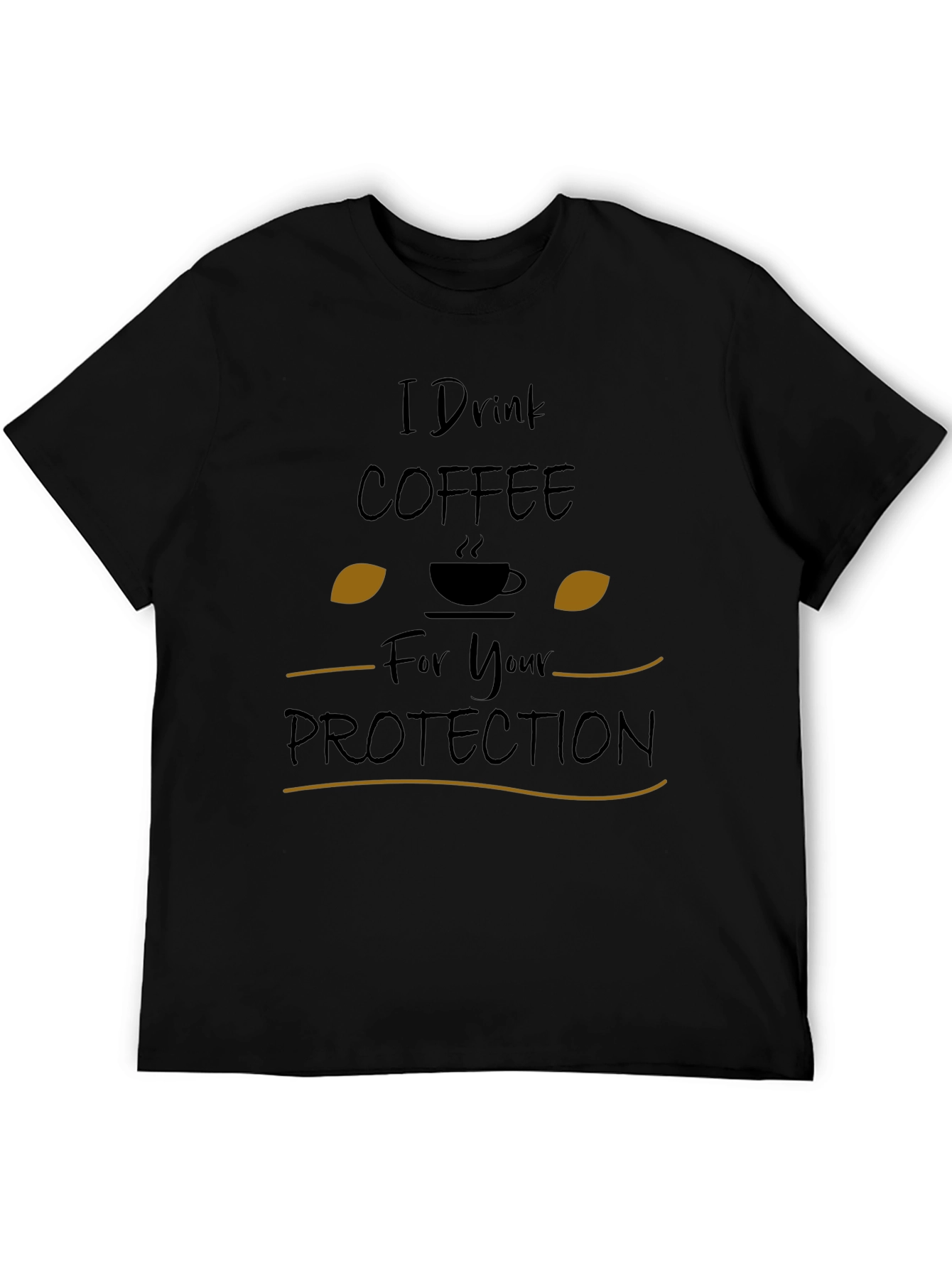 I Drink Coffee for Your Protection Graphic Tee