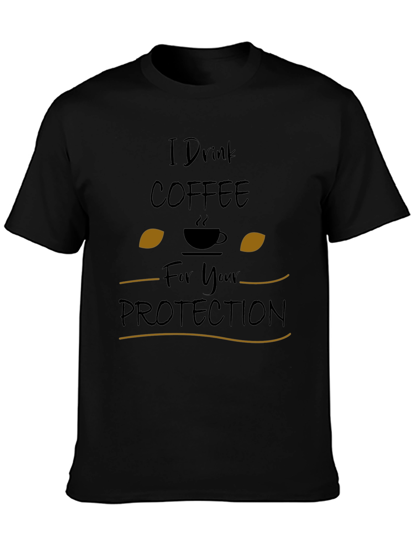 I Drink Coffee for Your Protection Graphic Tee