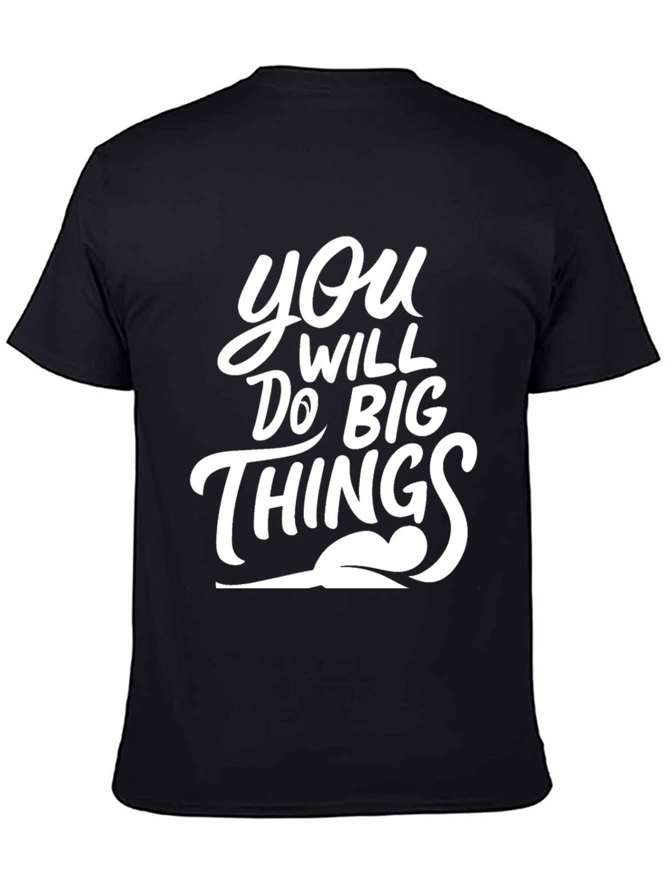 Motivational You Will Do Big Things Black T-Shirt