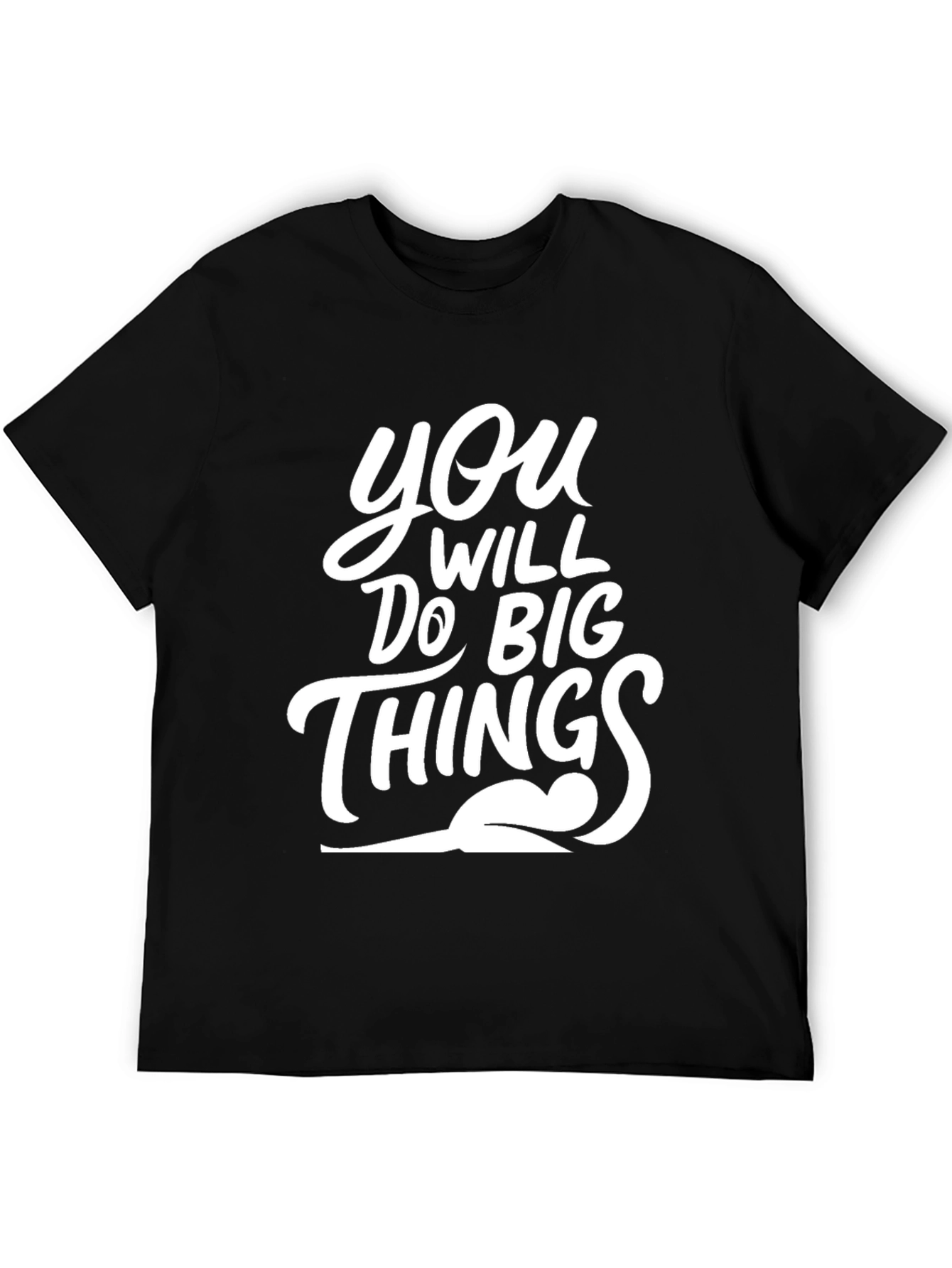 Motivational You Will Do Big Things Black T-Shirt