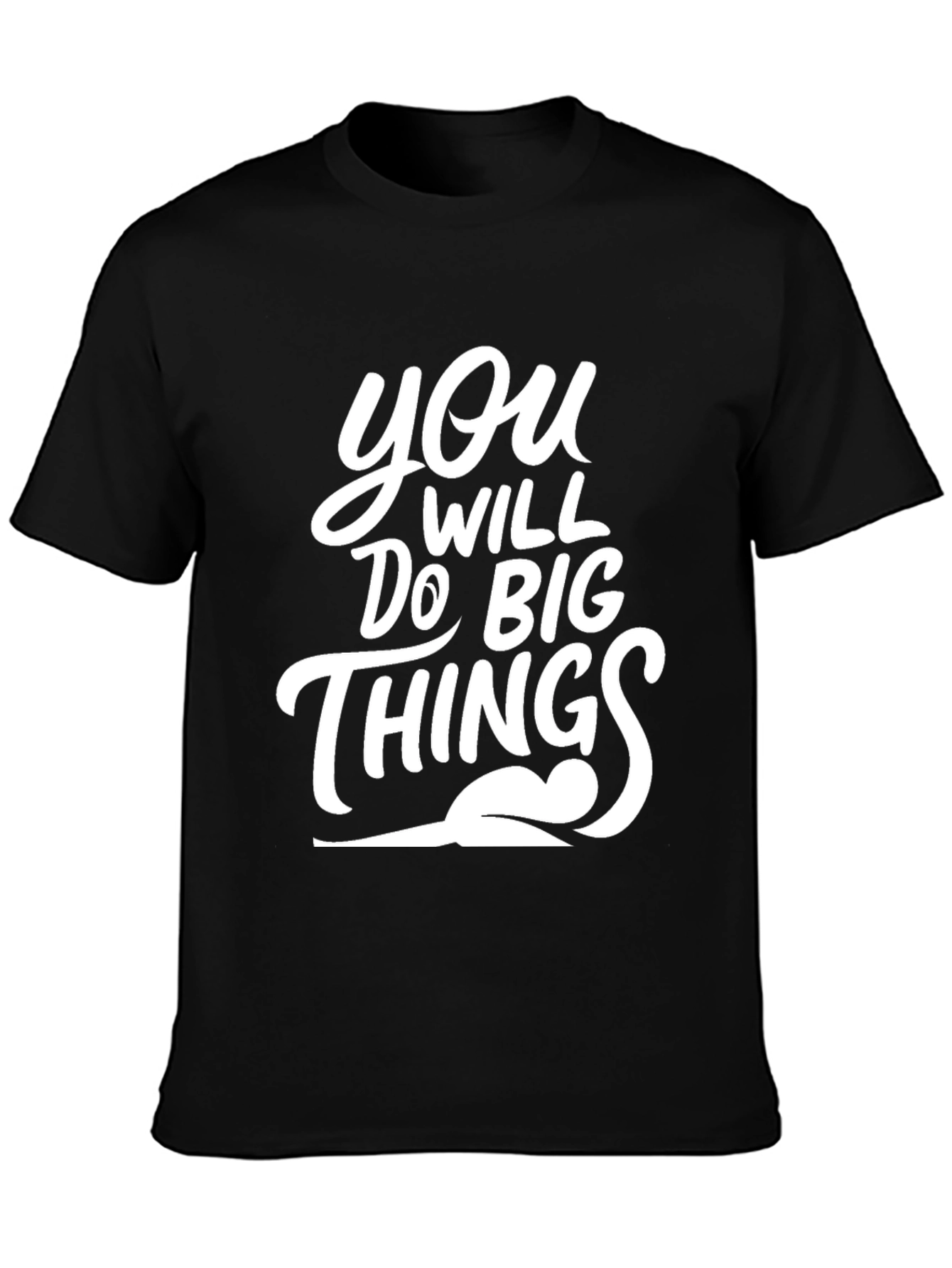 Motivational You Will Do Big Things Black T-Shirt