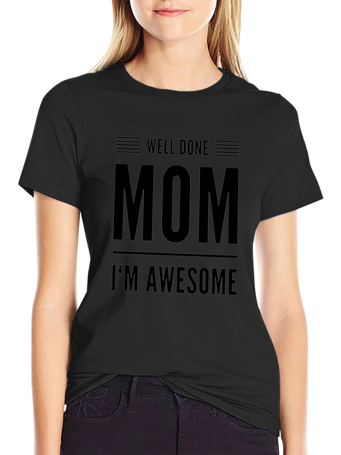 Well Done Mom Im Awesome Black Graphic Tee