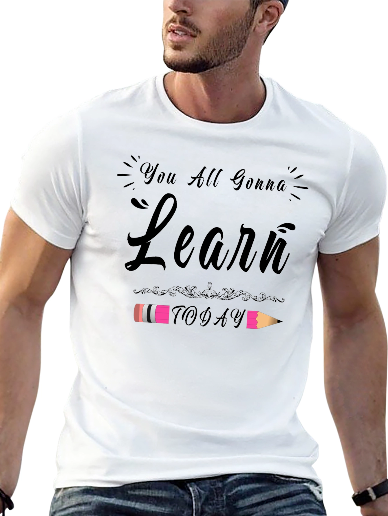 You All Gonna Learn Today T-Shirt
