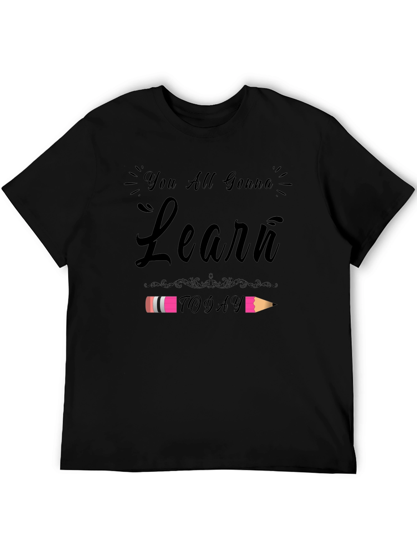 You All Gonna Learn Today T-Shirt