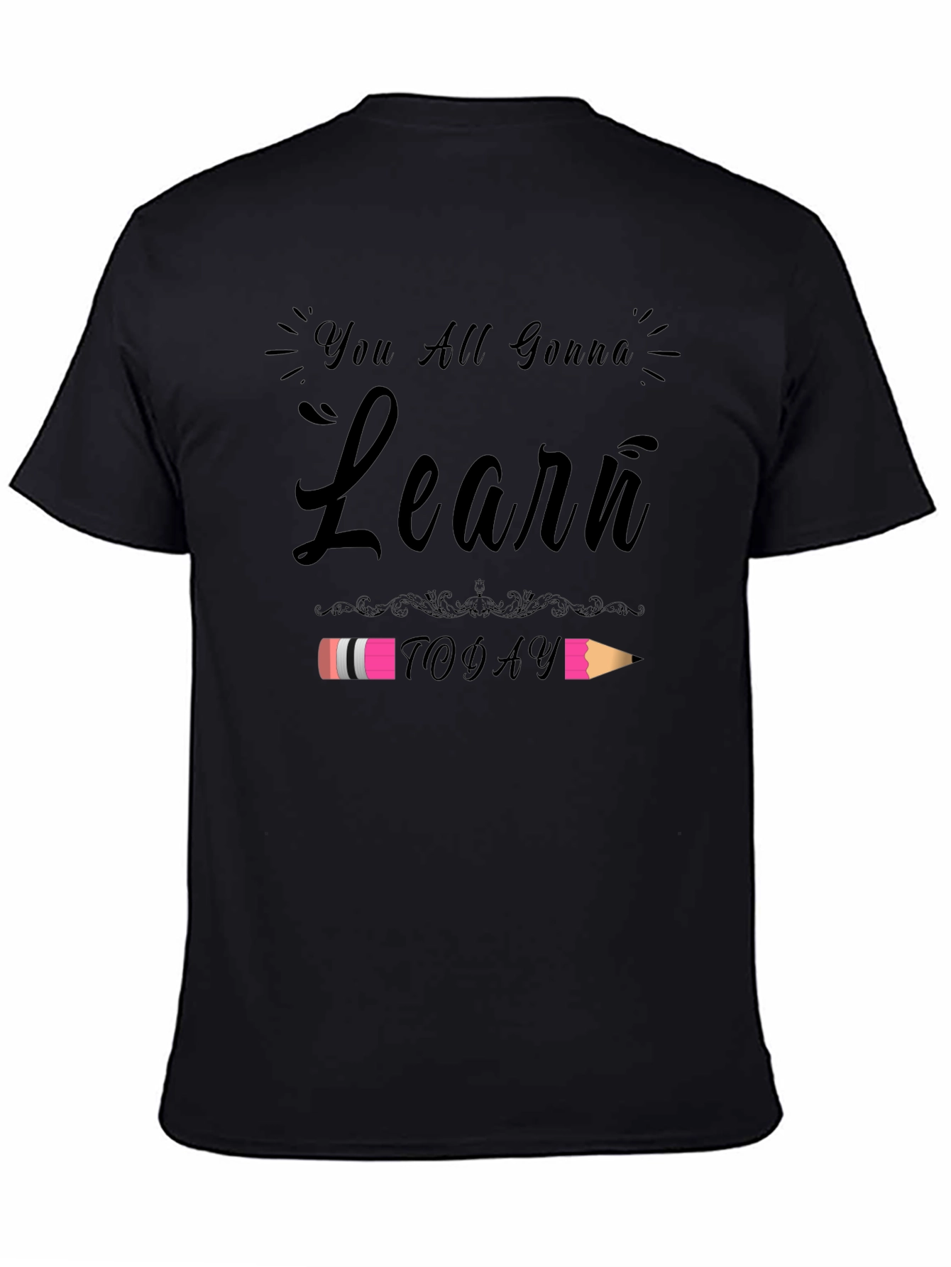 You All Gonna Learn Today T-Shirt
