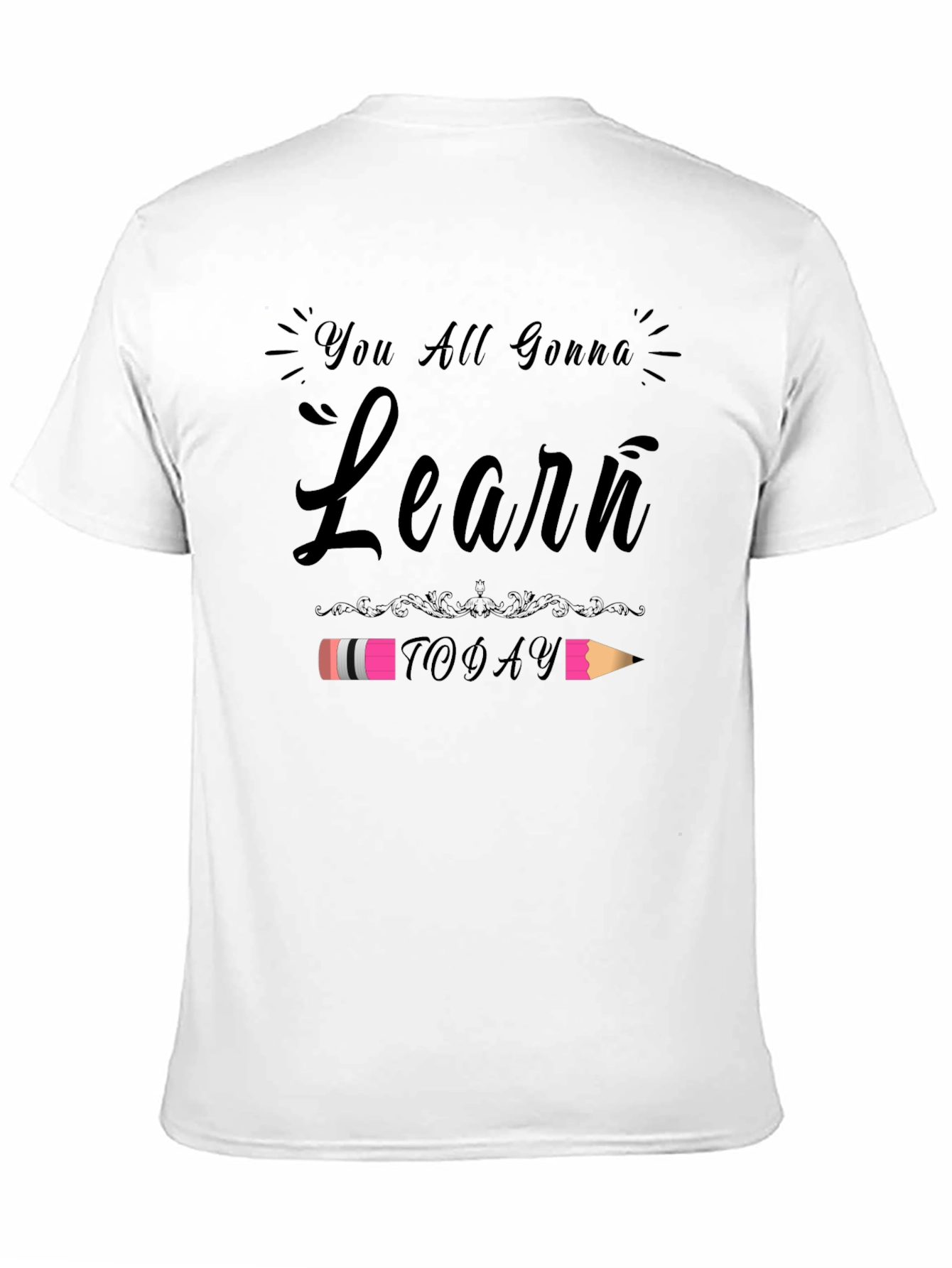 You All Gonna Learn Today T-Shirt