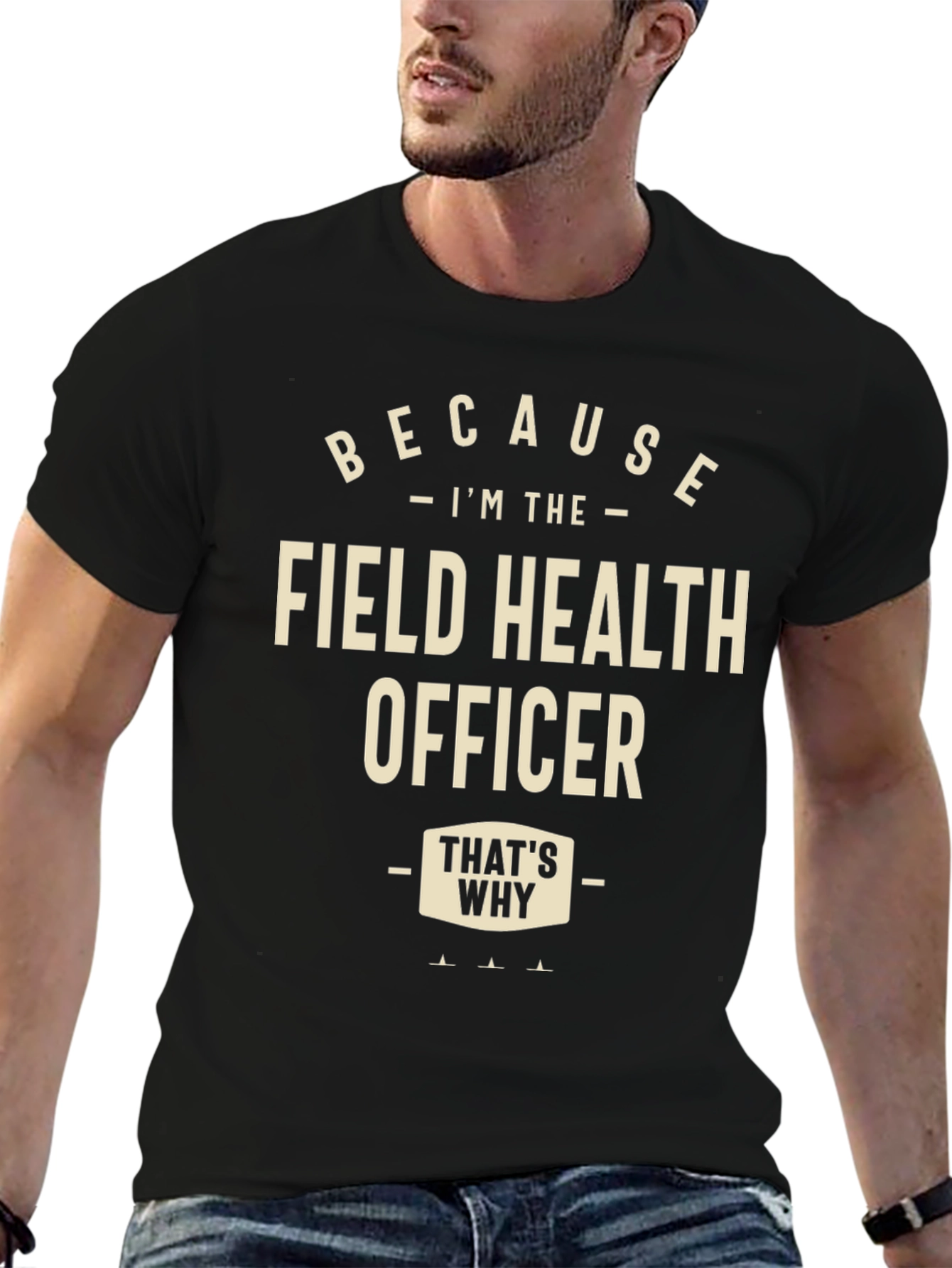 Field Health Officer T-Shirt - Because Im The...