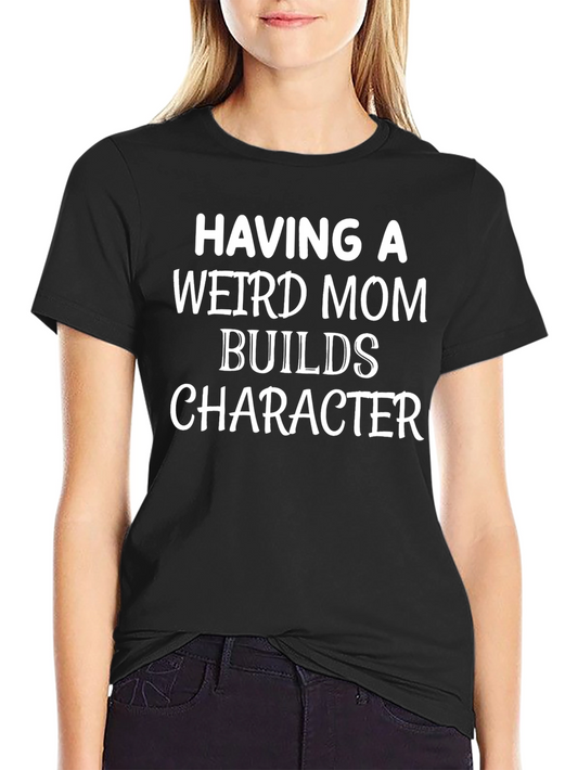 Funny Weird Mom T-Shirt