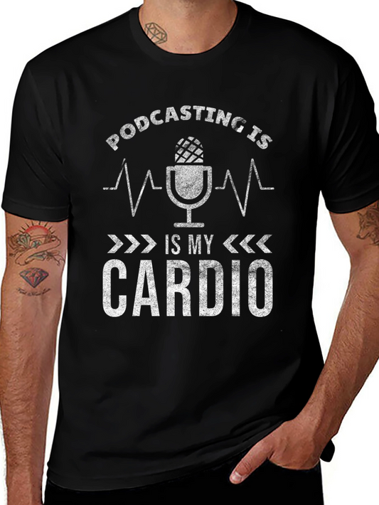 Podcasting is My Cardio Graphic T-Shirt