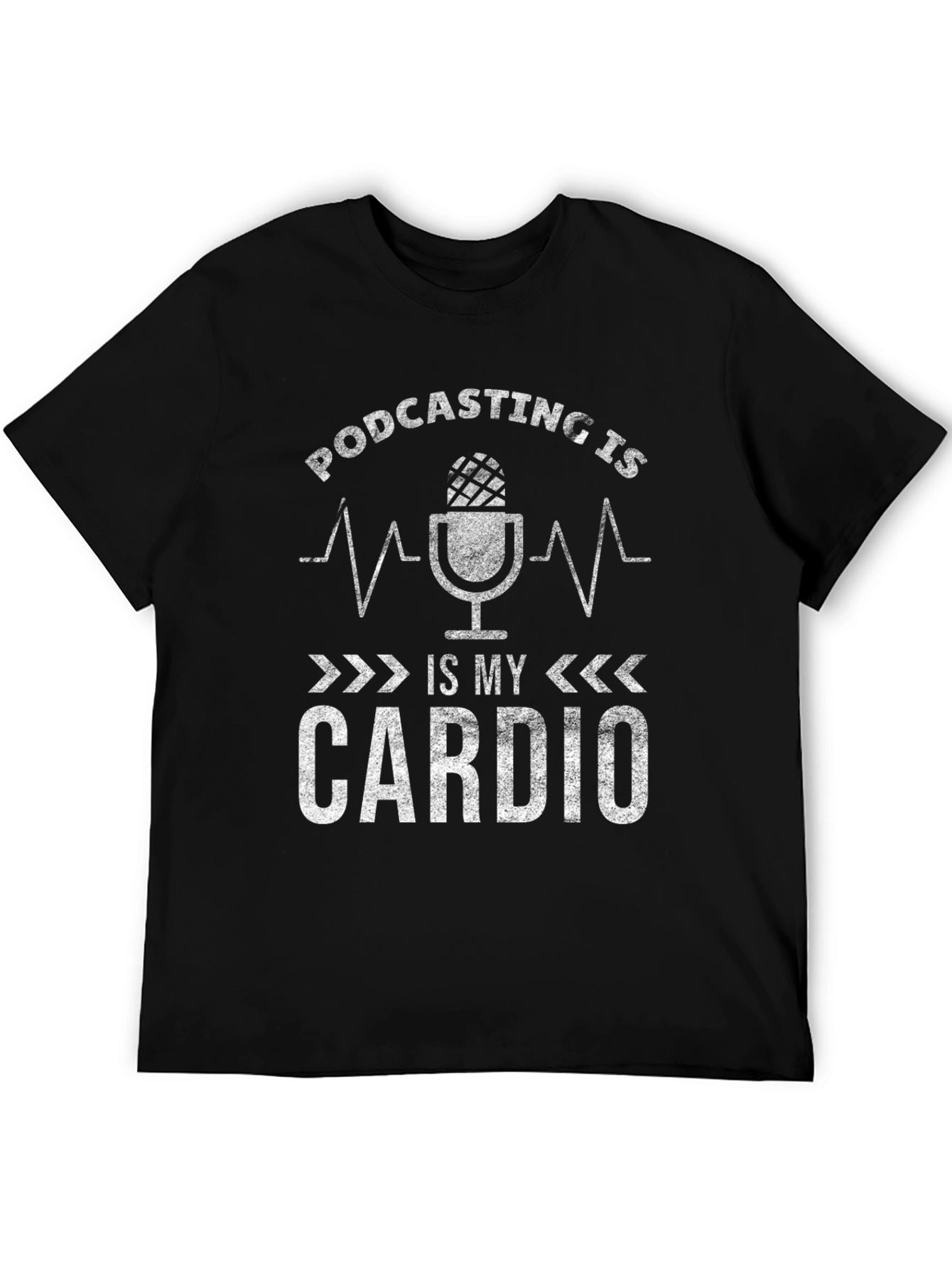 Podcasting is My Cardio Graphic T-Shirt