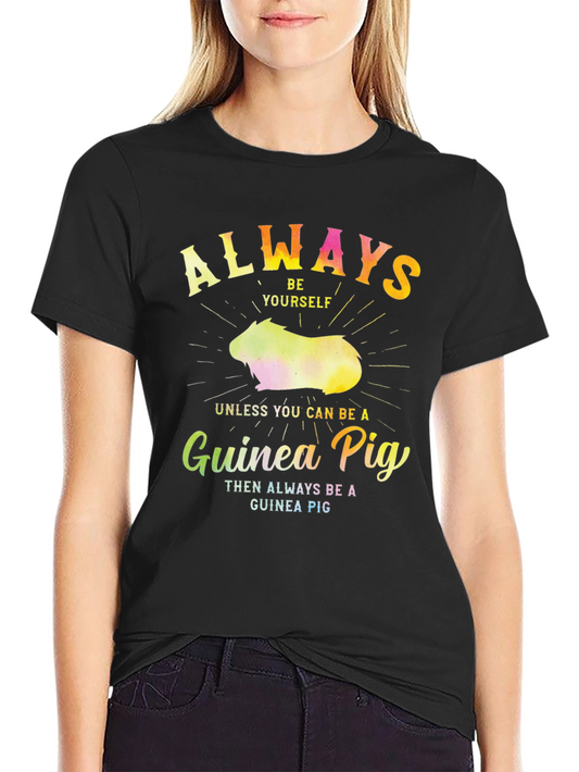 Always Be a Guinea Pig T-Shirt