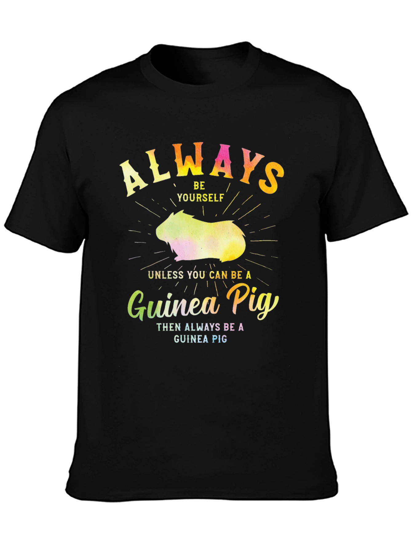 Always Be a Guinea Pig T-Shirt
