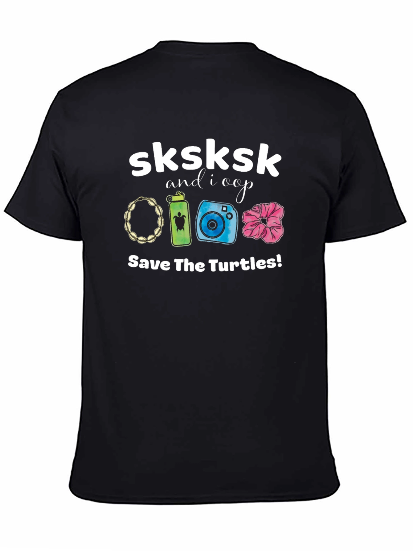 Sksksk and I Oop Save The Turtles T-Shirt