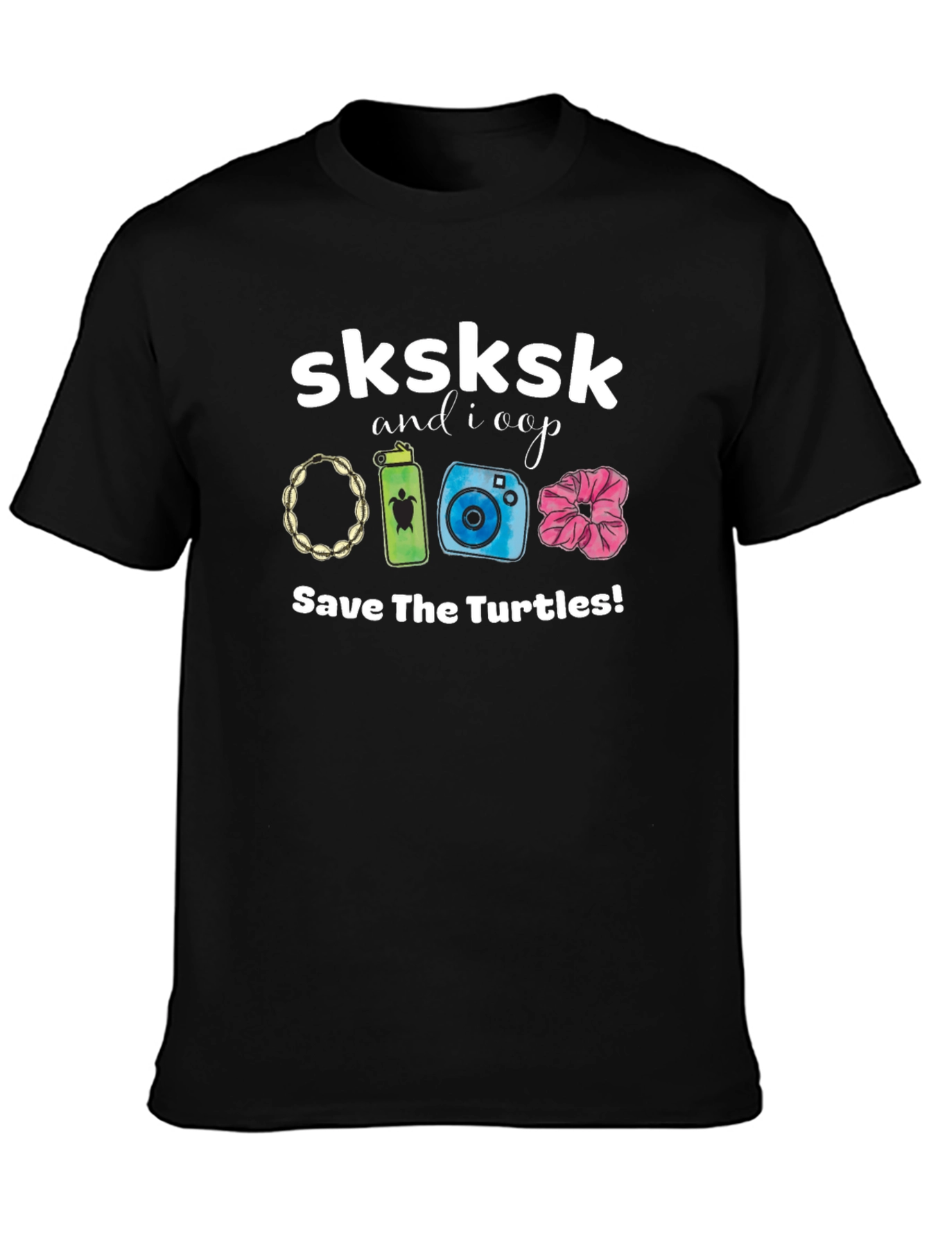 Sksksk and I Oop Save The Turtles T-Shirt